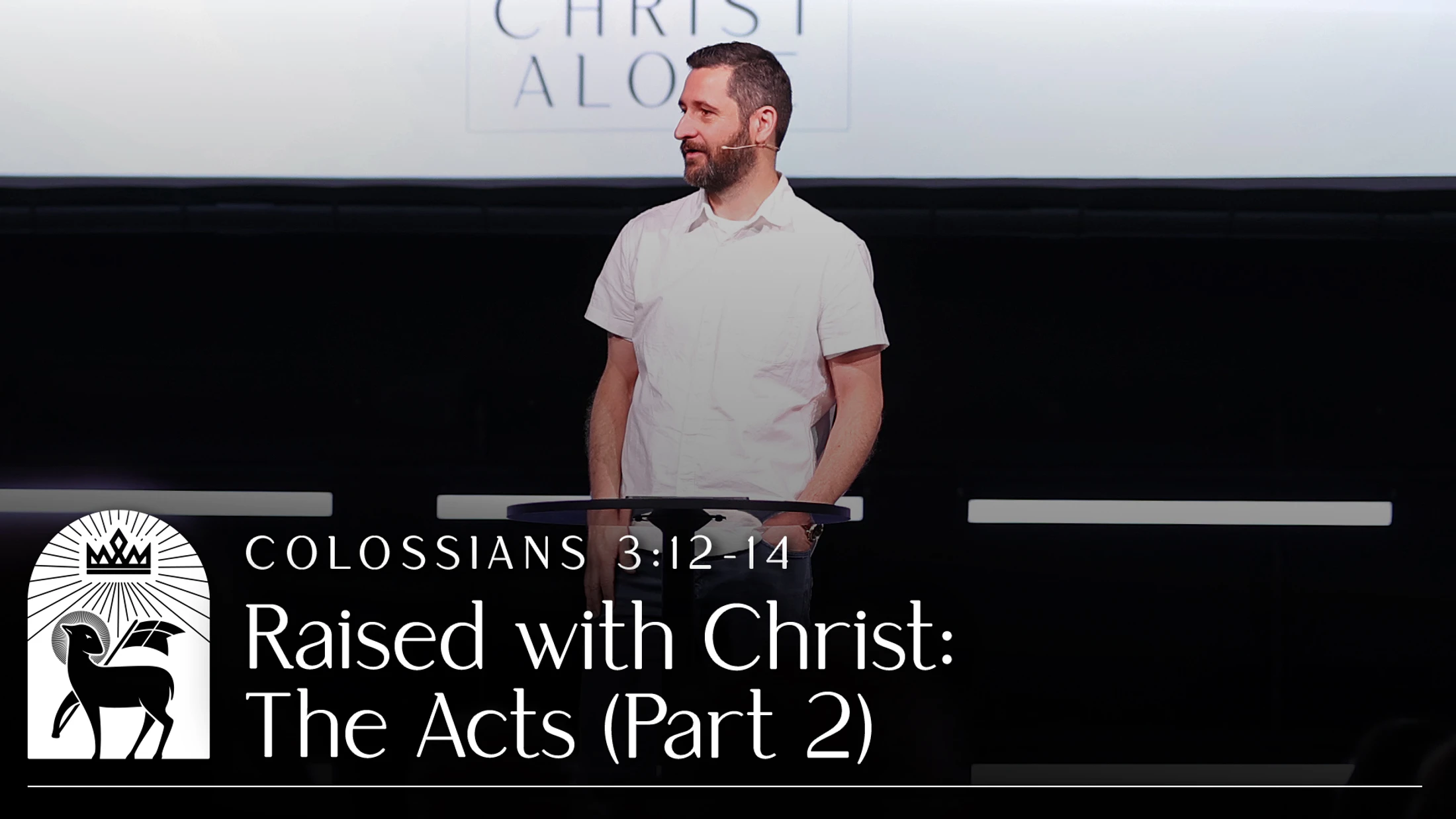 Raised with Christ: The Acts (Part 2) | Colossians 3:12–14