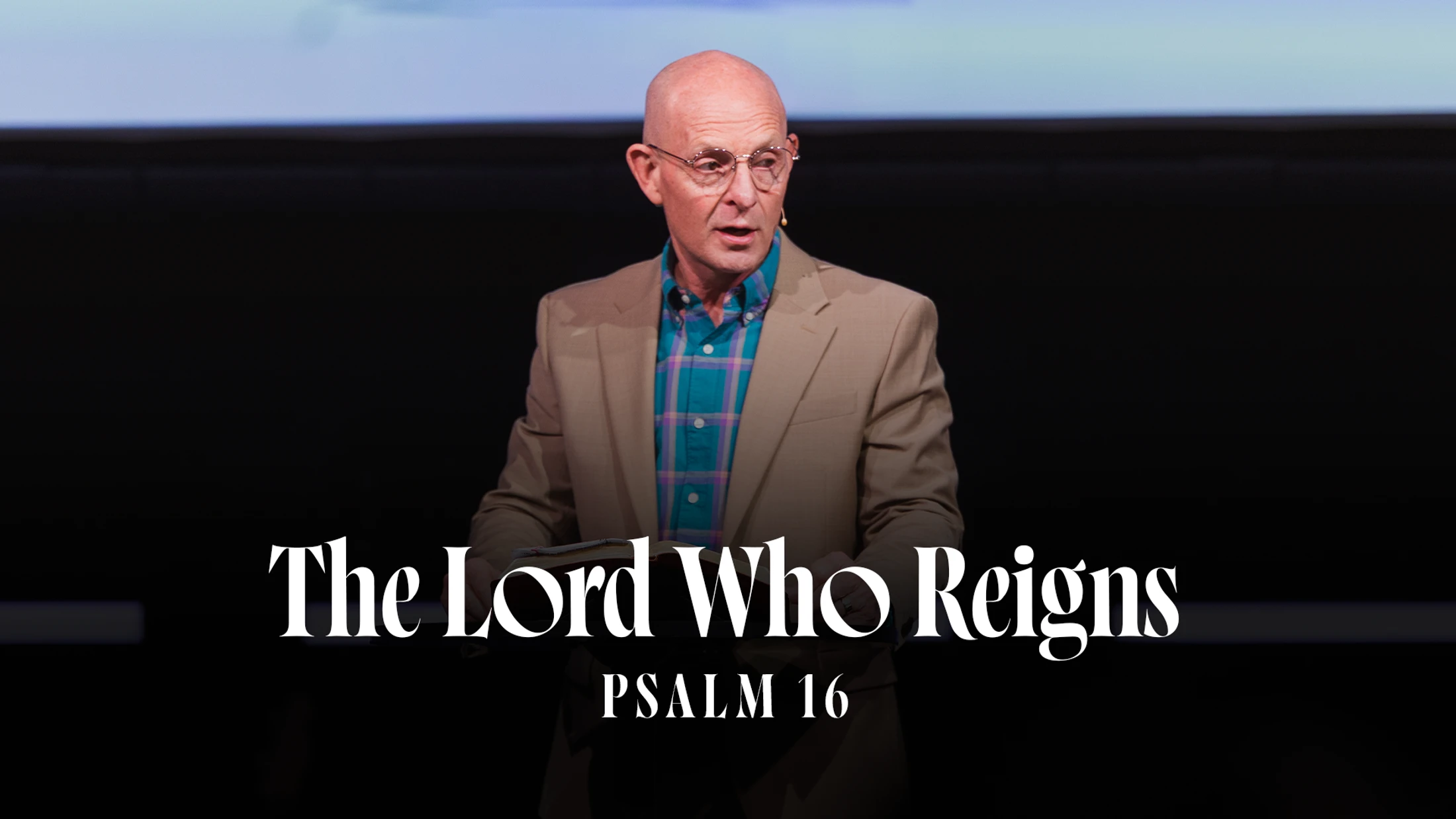 The Lord Who Reigns | Psalm 16