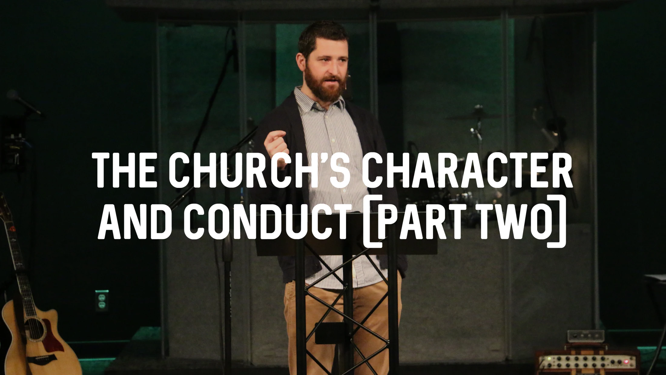 The Church's Character and Conduct (Part 2)