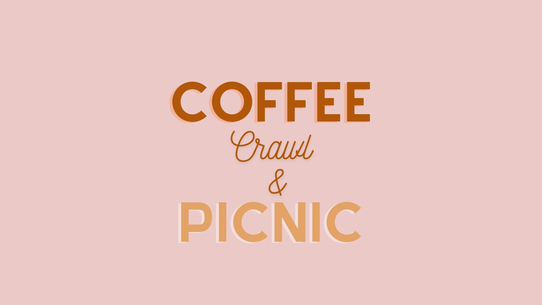 A graphic with the text 'COFFEE Crawl & PICNIC' in brown and tan fonts on a light pink background.
