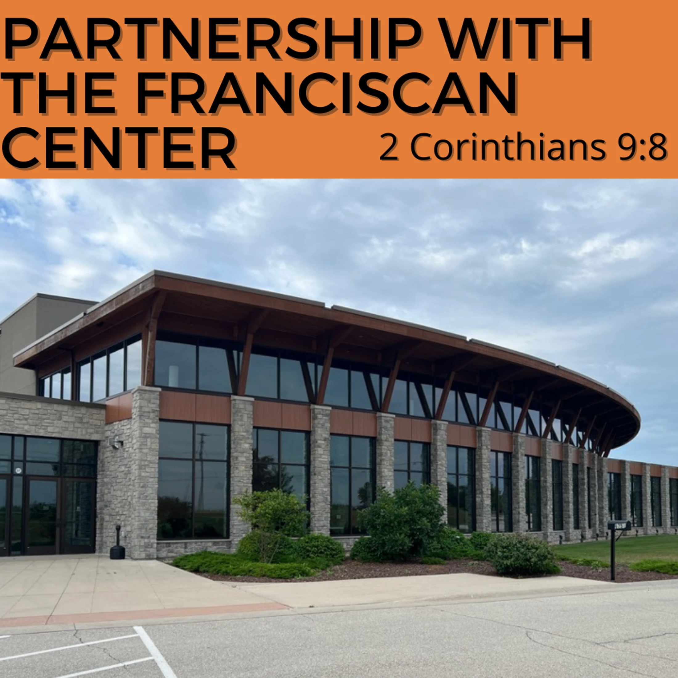 A modern building, the Franciscan Center, with a stone and wood exterior under a cloudy sky. Text overlay reads "Partnership with The Franciscan Center".