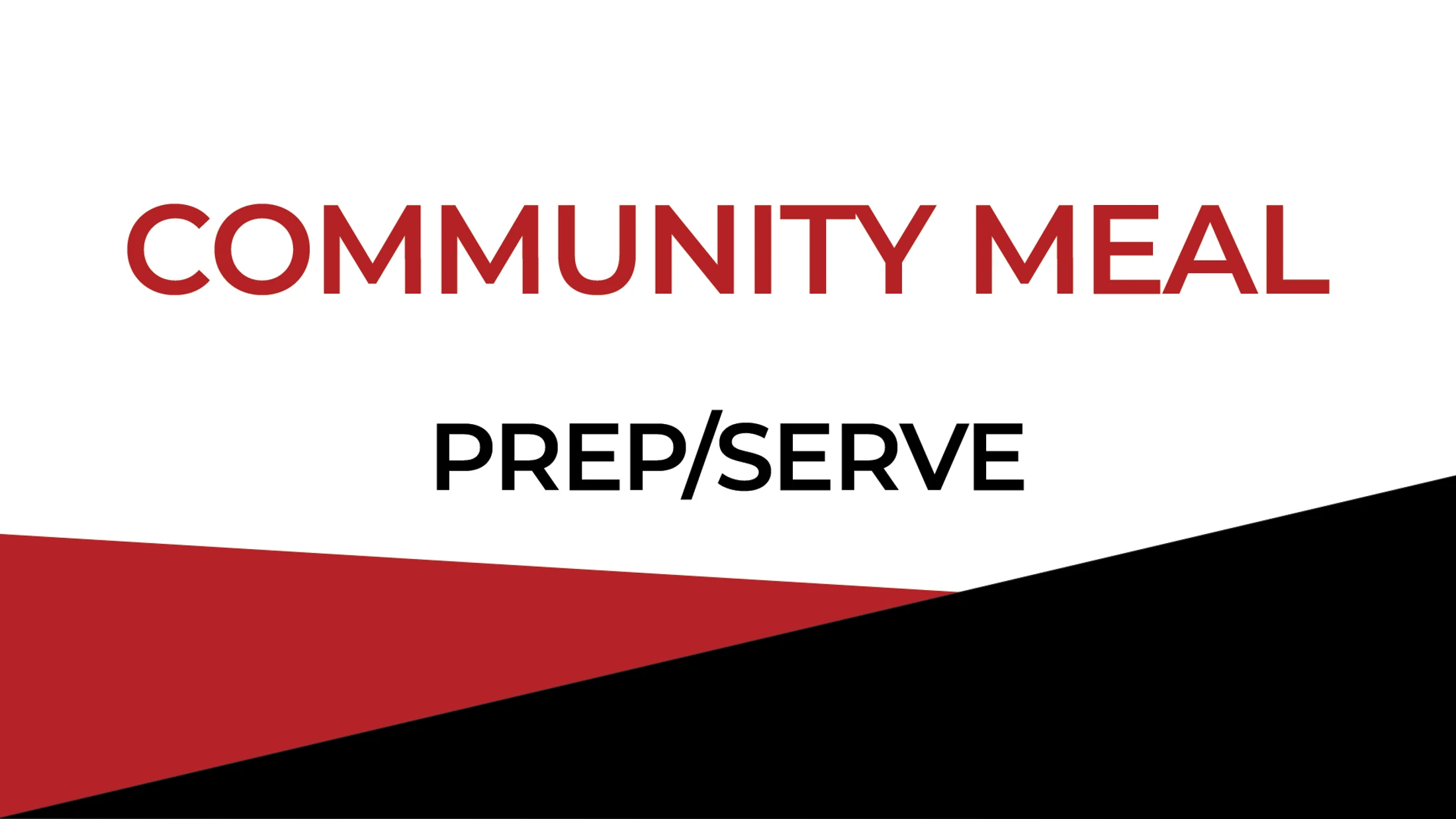 A graphic with the words 'COMMUNITY MEAL' in large red text above 'PREP/SERVE' in black text. The background is white with red and black shapes.