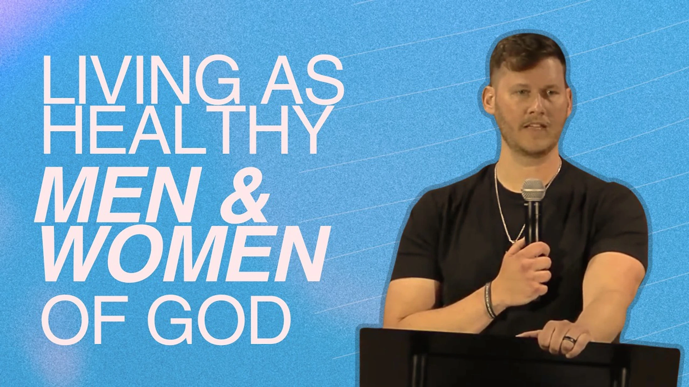Living as Healthy Men & Women of God