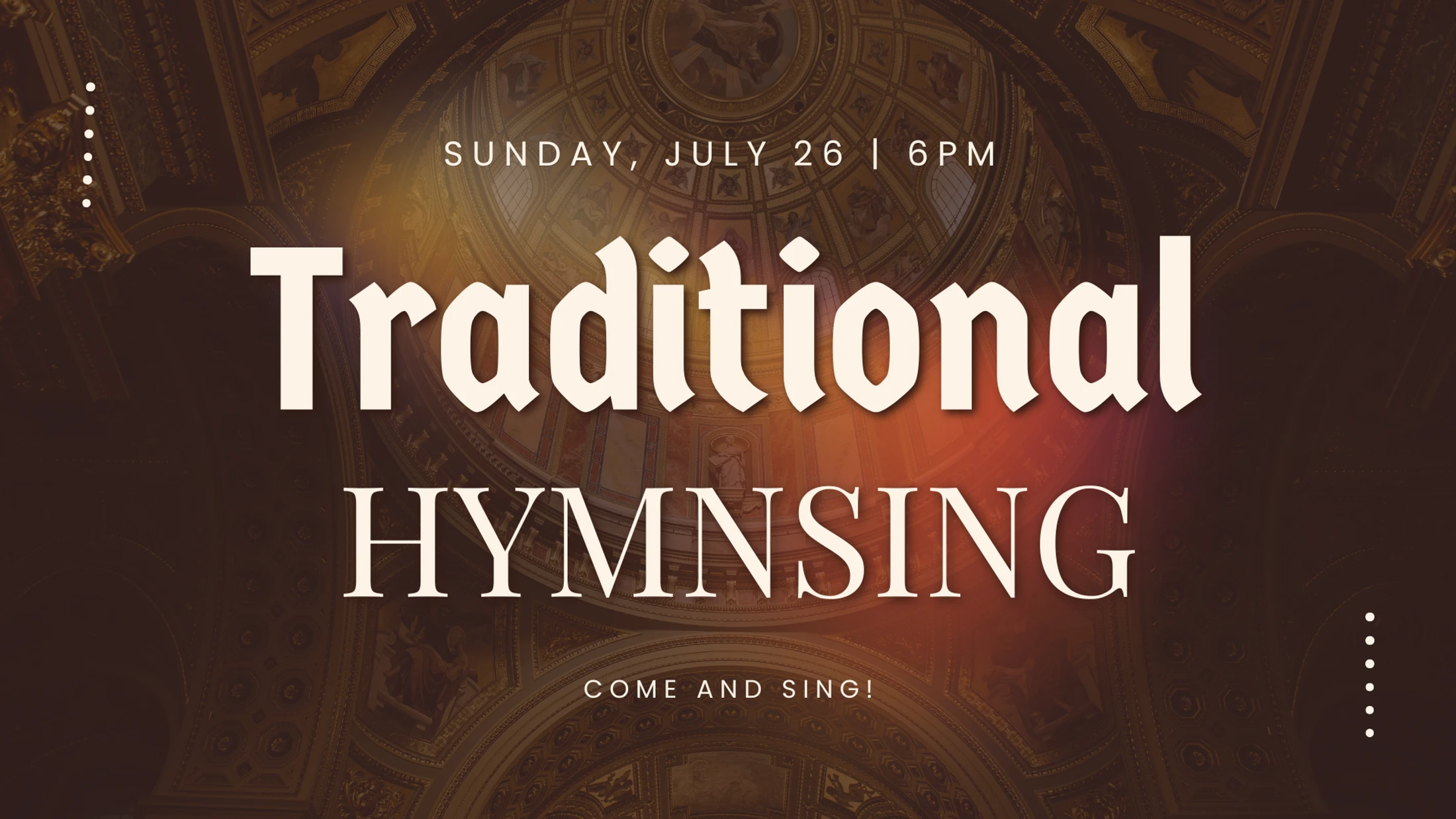 A promotional graphic for a 'Traditional Hymnsing' on Sunday, July 26 at 6 PM. The text is layered over an image of an ornate cathedral dome.