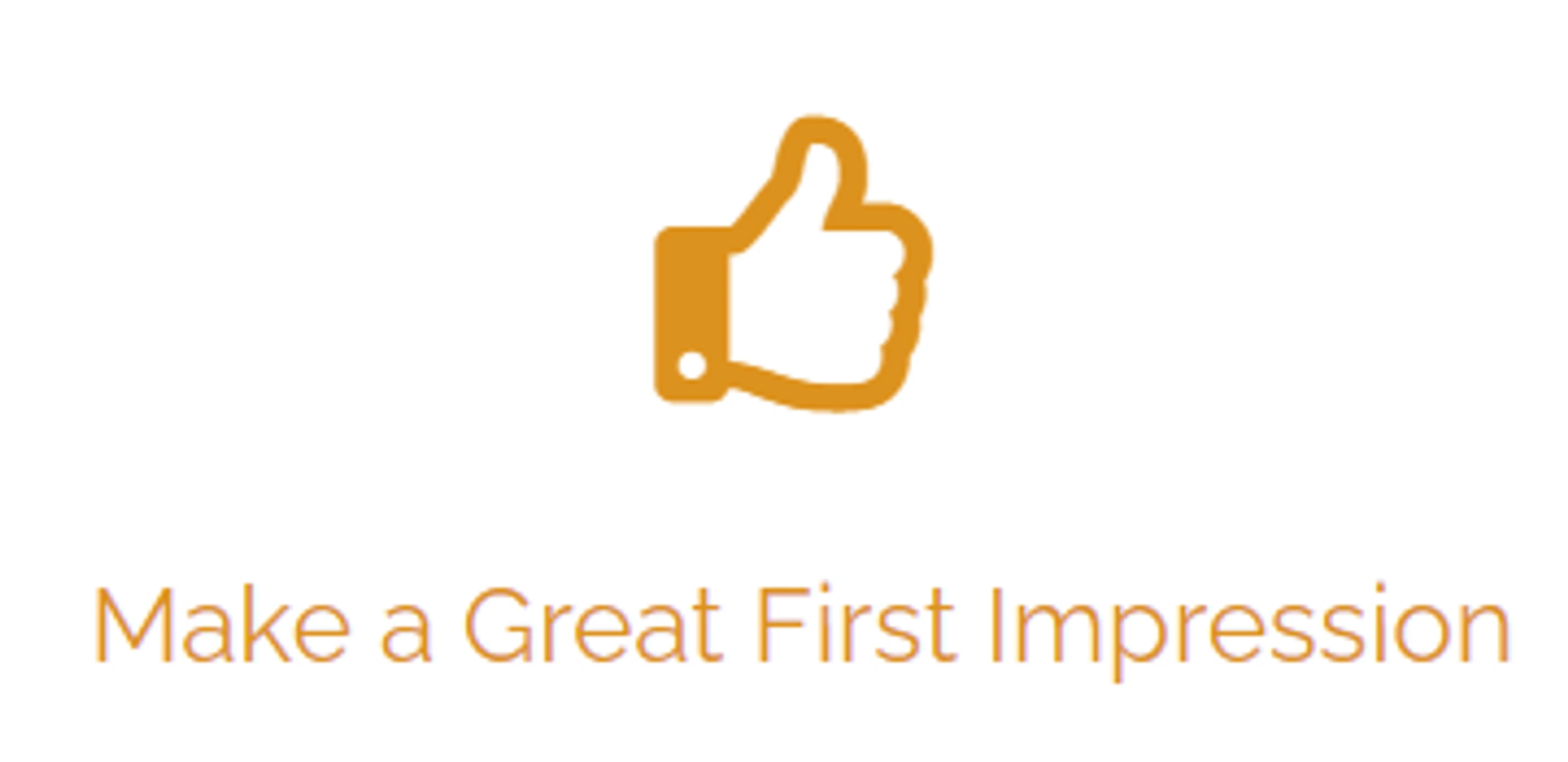 Make a Great <span style="font-weight: normal;">First Impression</span>