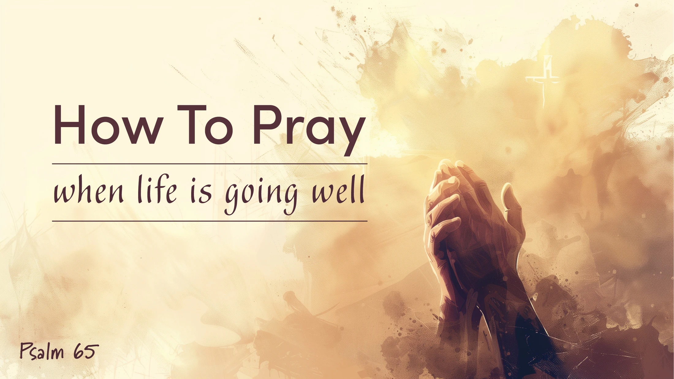 How To Pray When Life Is Going Well