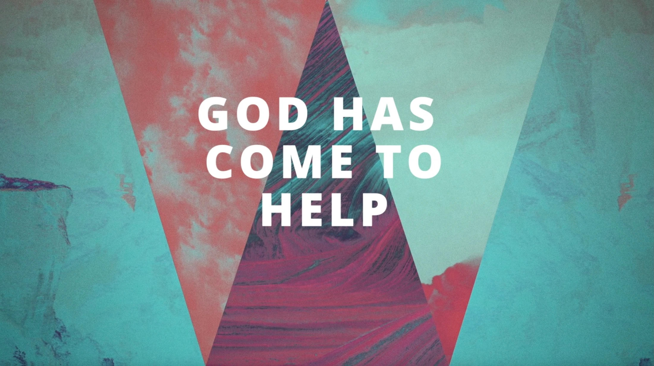 God Has Come to Help