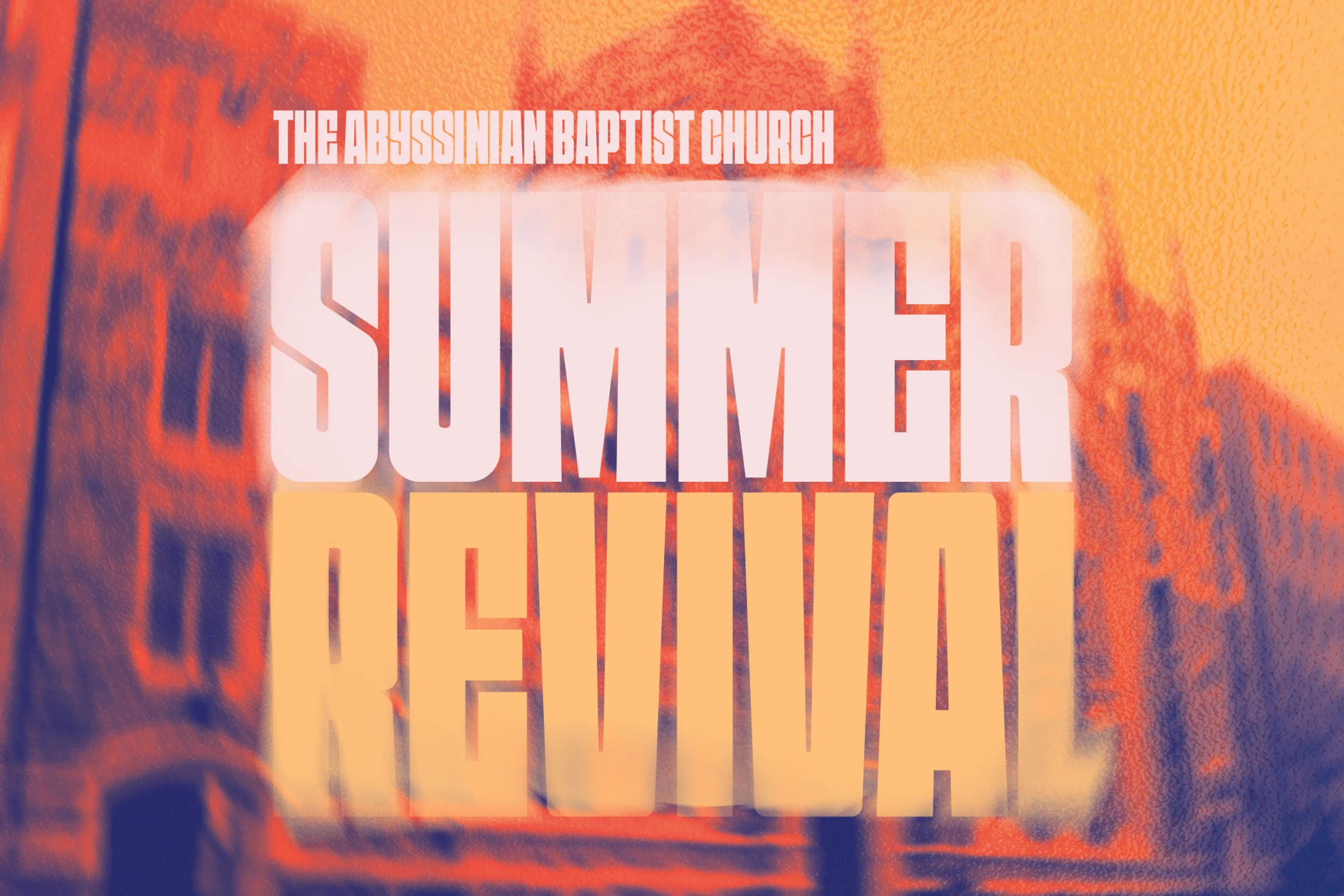 A graphic for The Abyssinian Baptist Church's Summer Revival event, with large text over a blurry, warm-toned photo of the church building.