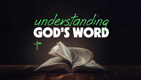 <span class="h5"><b>Understanding God's Word</b></span>