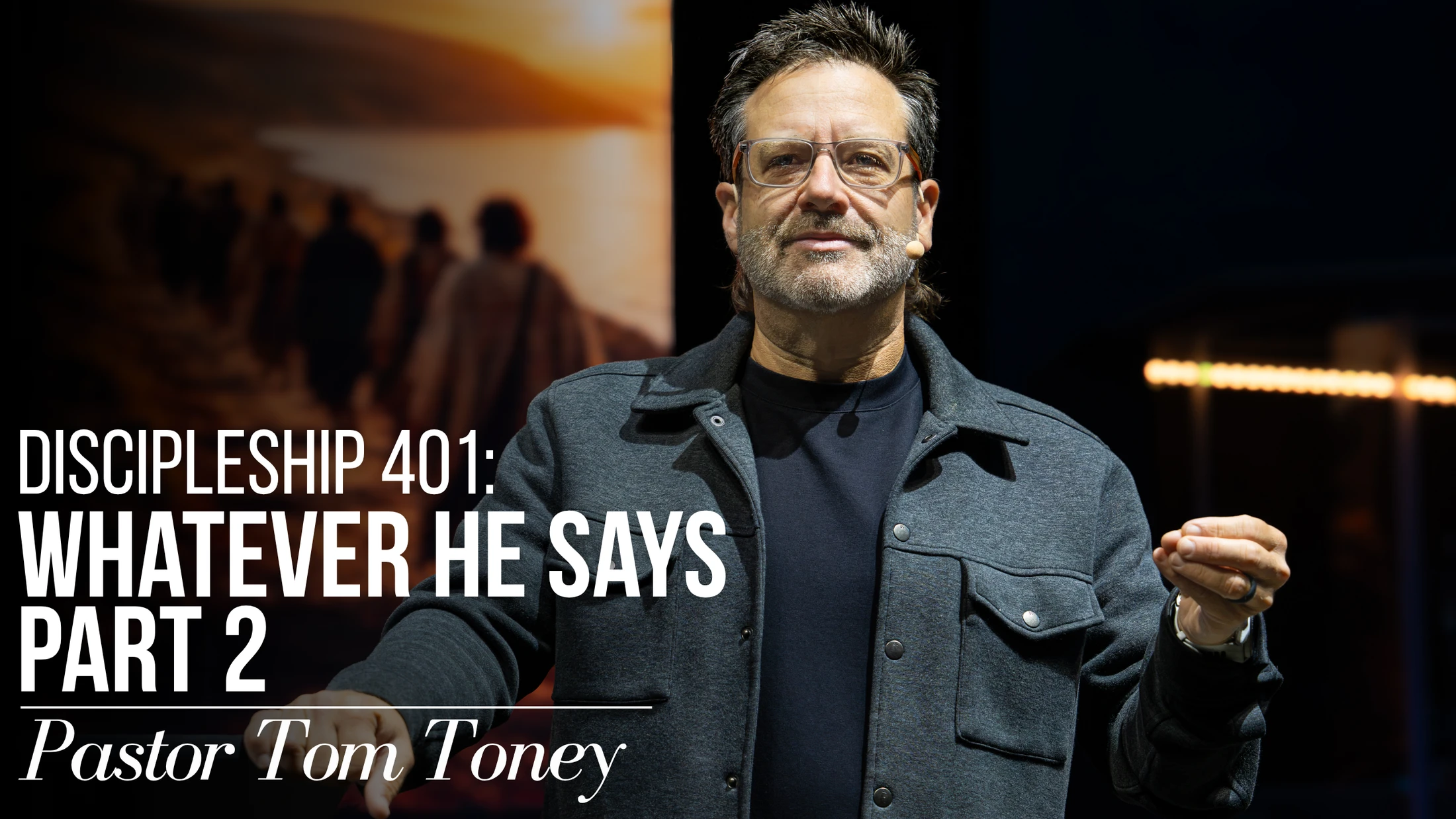 Discipleship 401 // Whatever He Says  Part 2 // Pastor Tom Toney