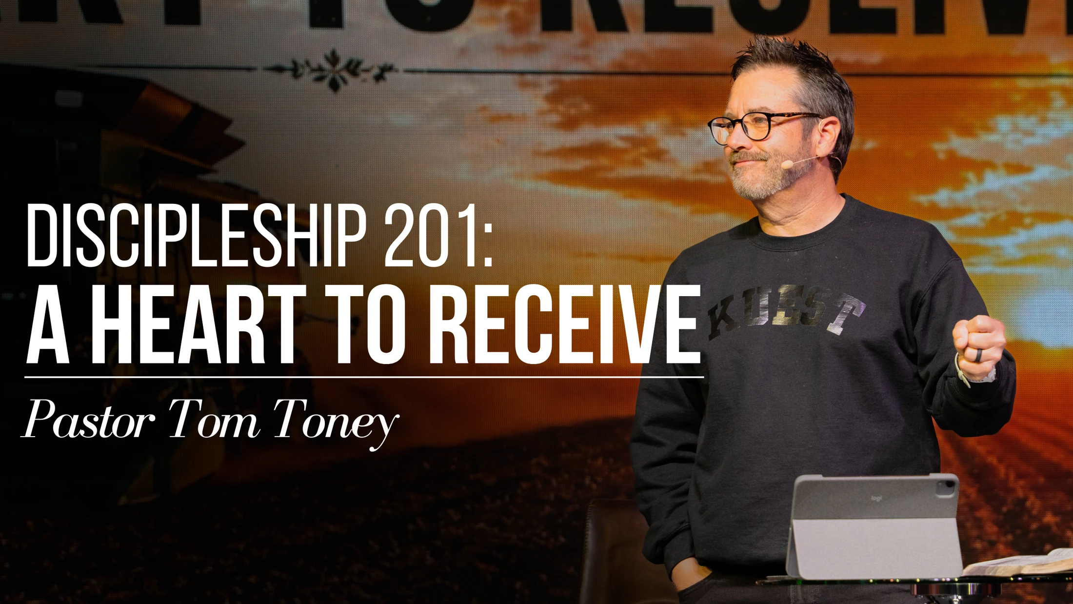 Discipleship 201 // A Heart to Receive // Pastor Tom Toney