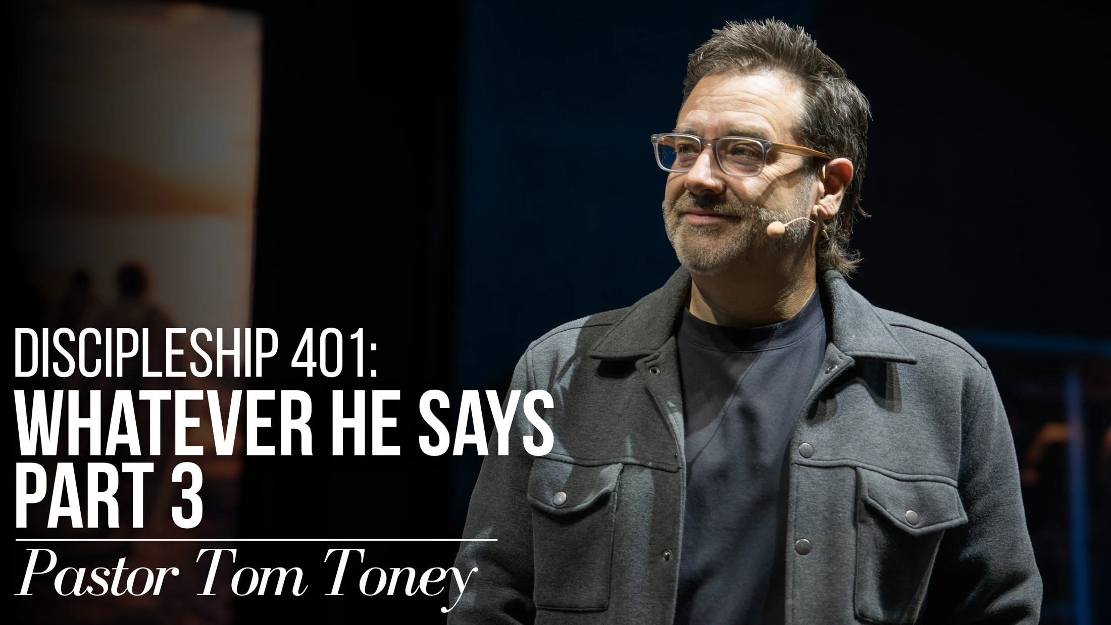 Discipleship 401 // Whatever He Says Part 3  // Pastor Tom Toney