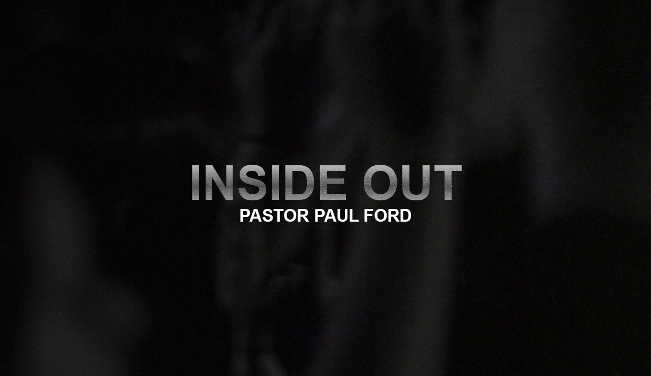 Inside Out | Pastor Paul Ford