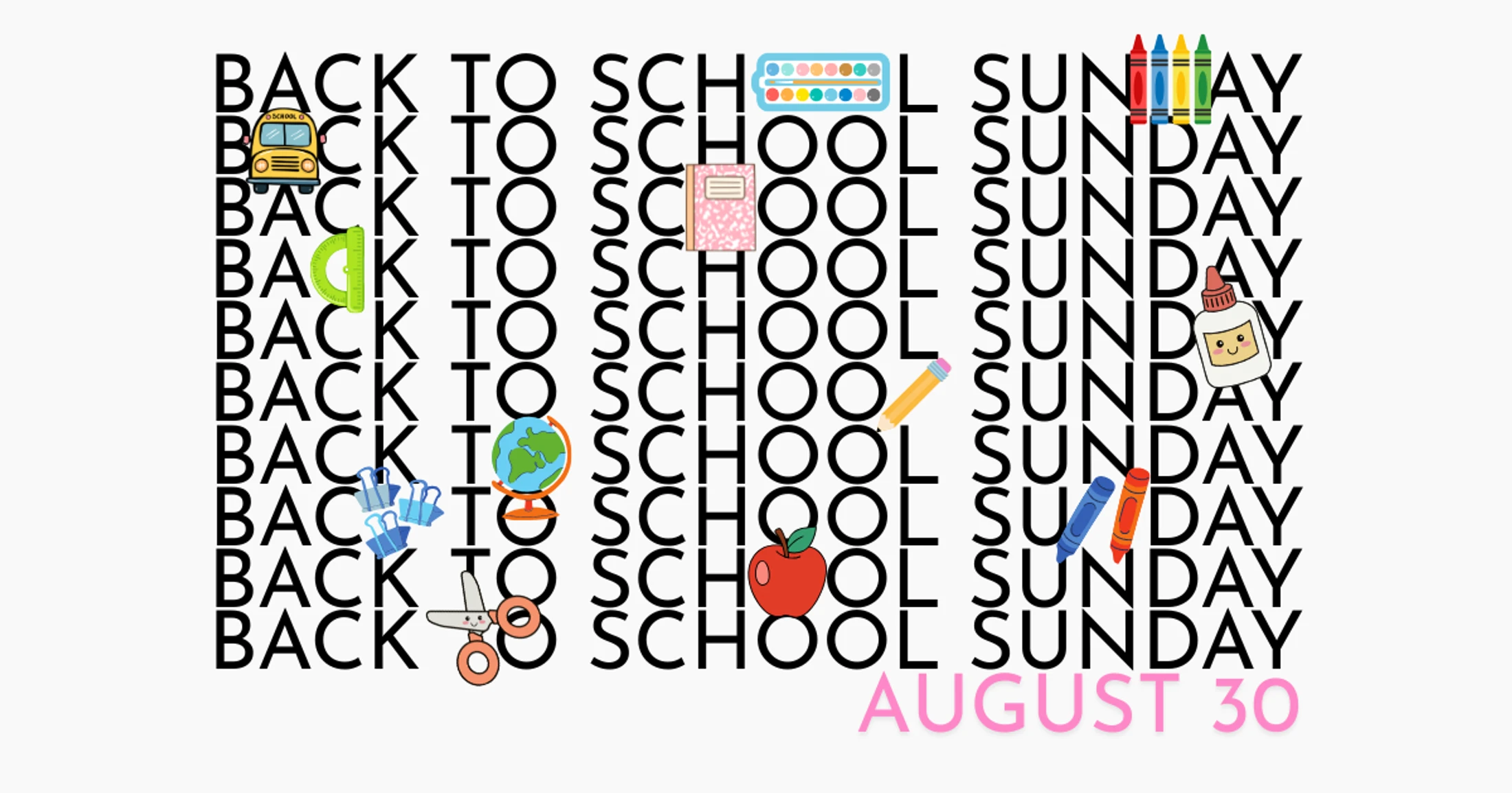 Graphic with the words "Back to School Sunday" repeated in black text, decorated with cartoon school supplies. The date "August 30" is in pink.
