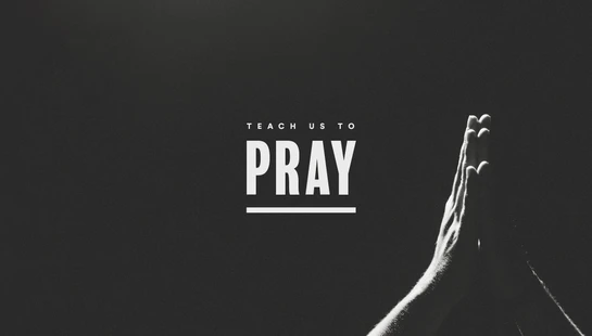 Teach Us To Pray
