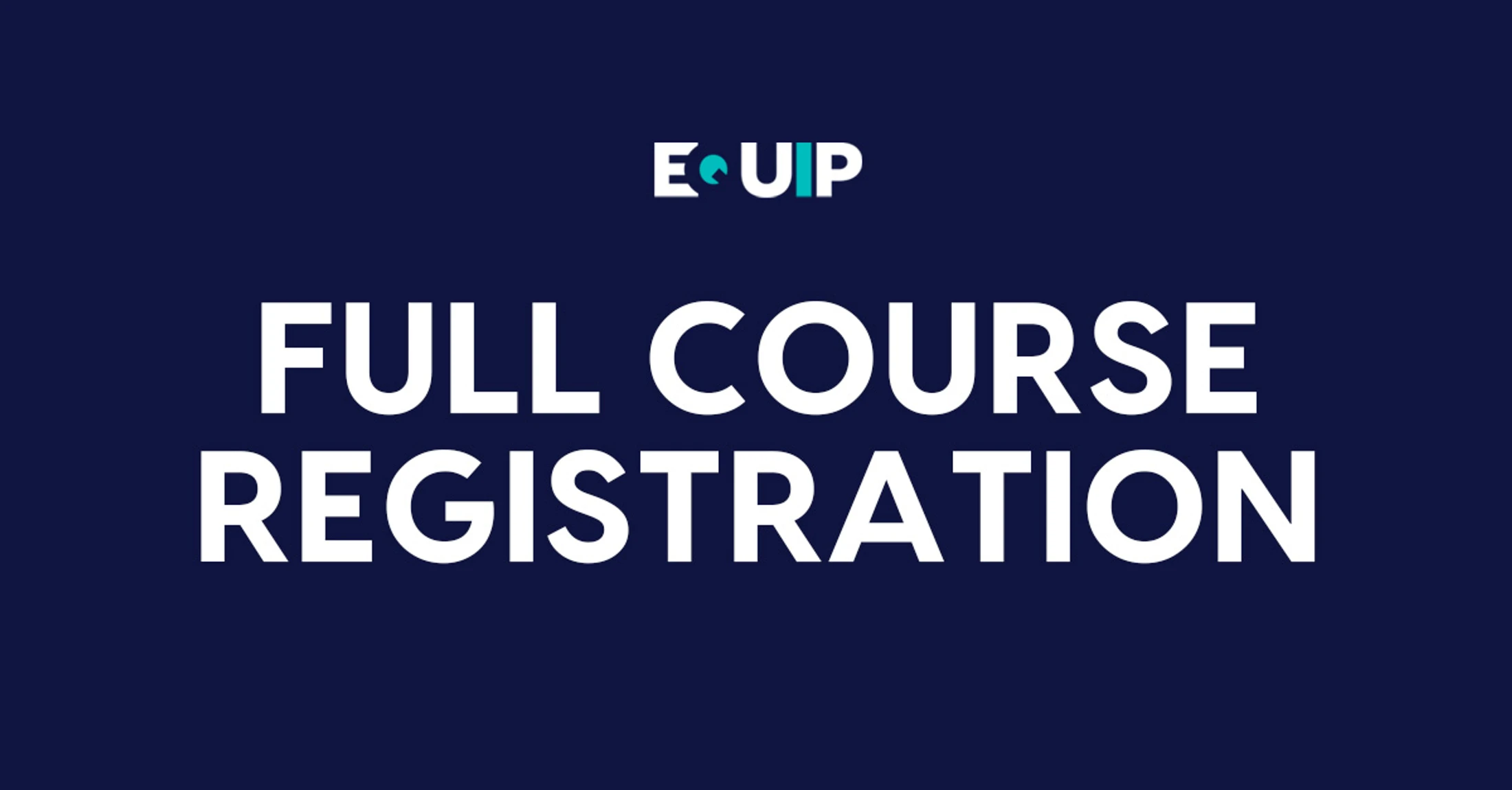 The Equip logo sits above white, capitalized text reading 'Full Course Registration' on a dark blue background, indicating the course is at capacity.