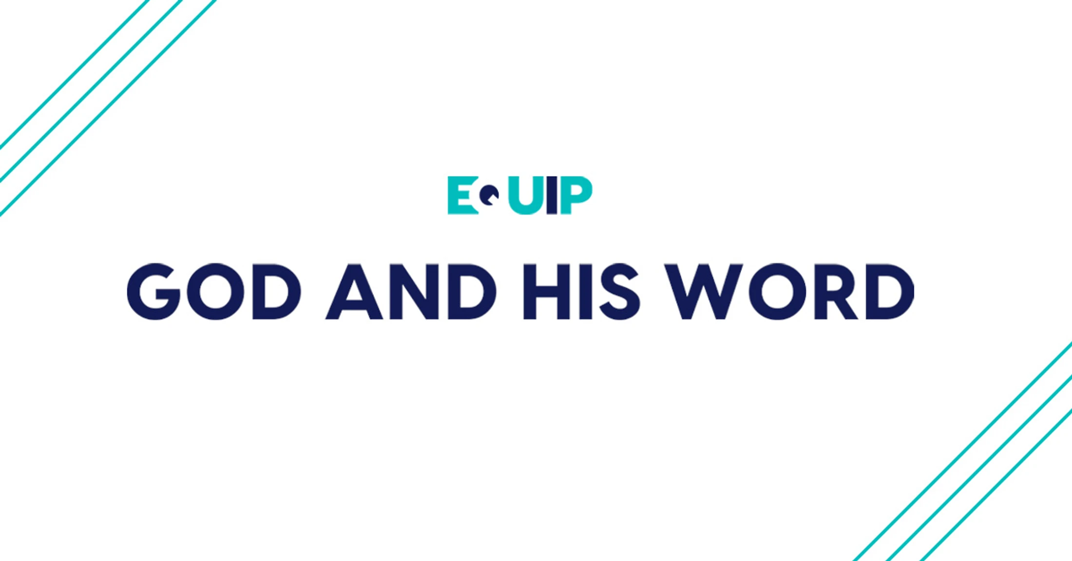 A title slide with a white background. It features the 'Equip' logo above the main text 'God and His Word' in dark blue, with teal lines in the corners.