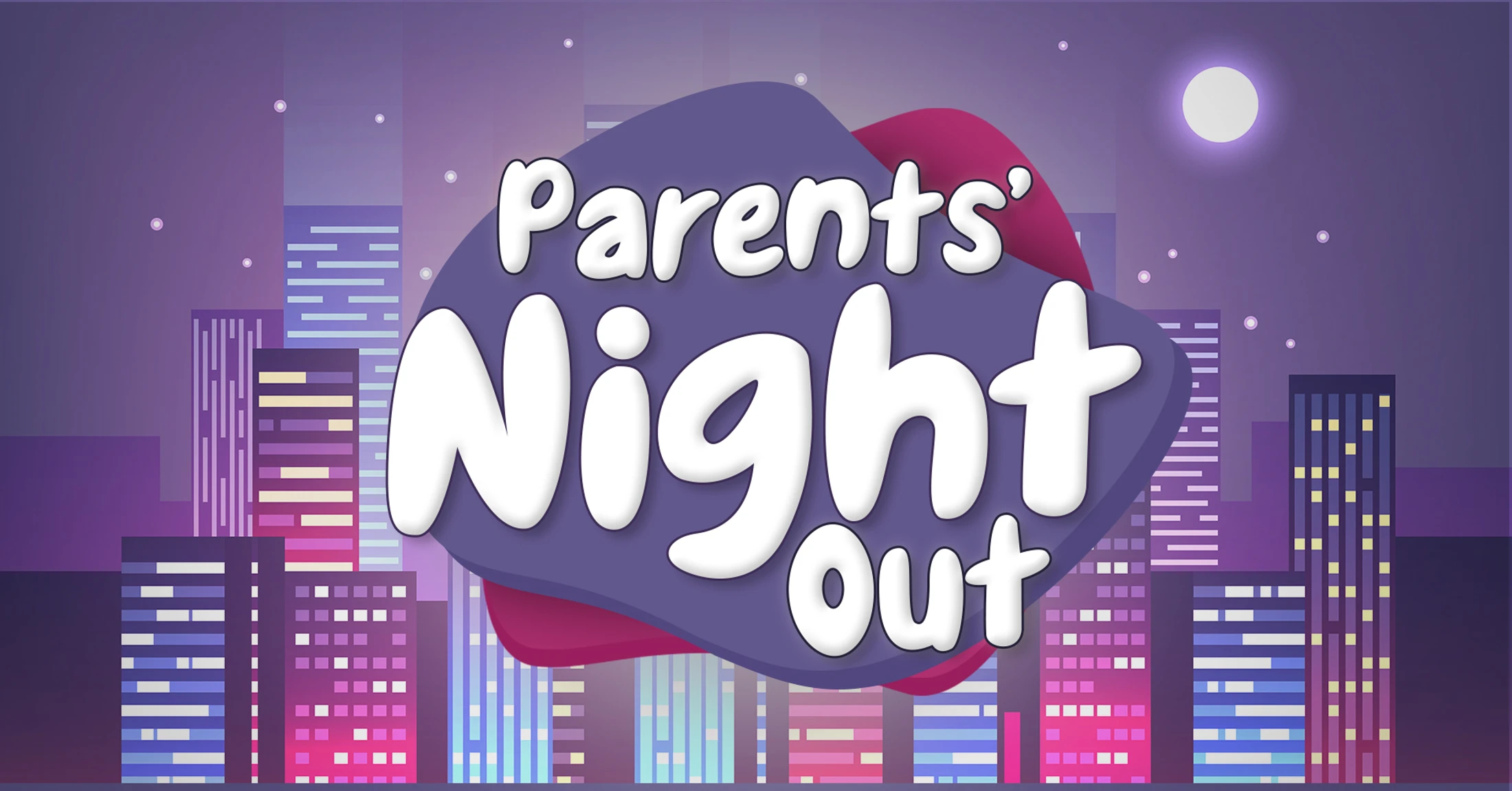 A cartoon illustration of a city skyline at night with a full moon. The words 'Parents' Night Out' are written in large, white, bubbly letters.