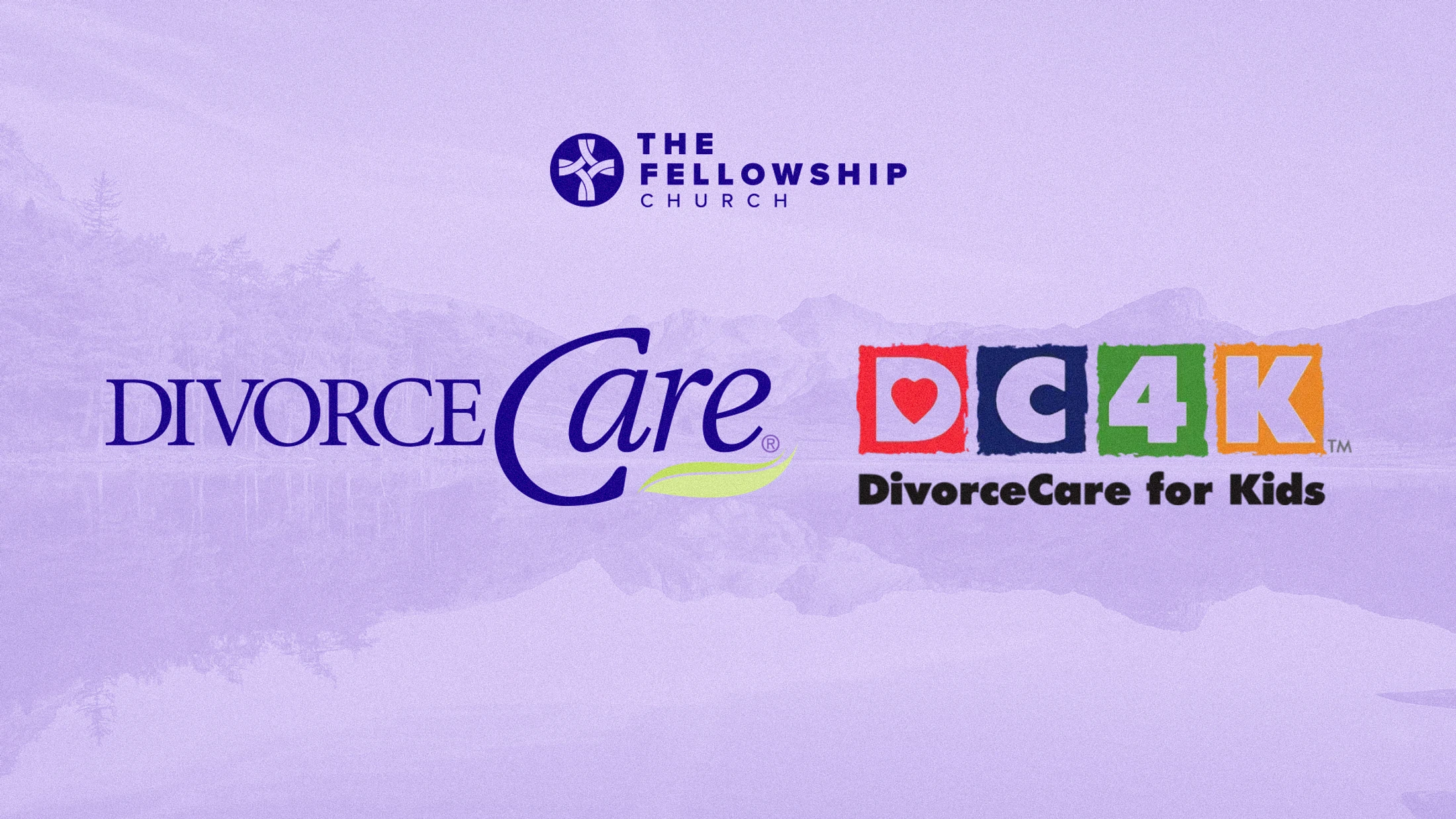 Logos for The Fellowship Church, DivorceCare, and DC4K (DivorceCare for Kids) on a purple background of a lake and mountains.