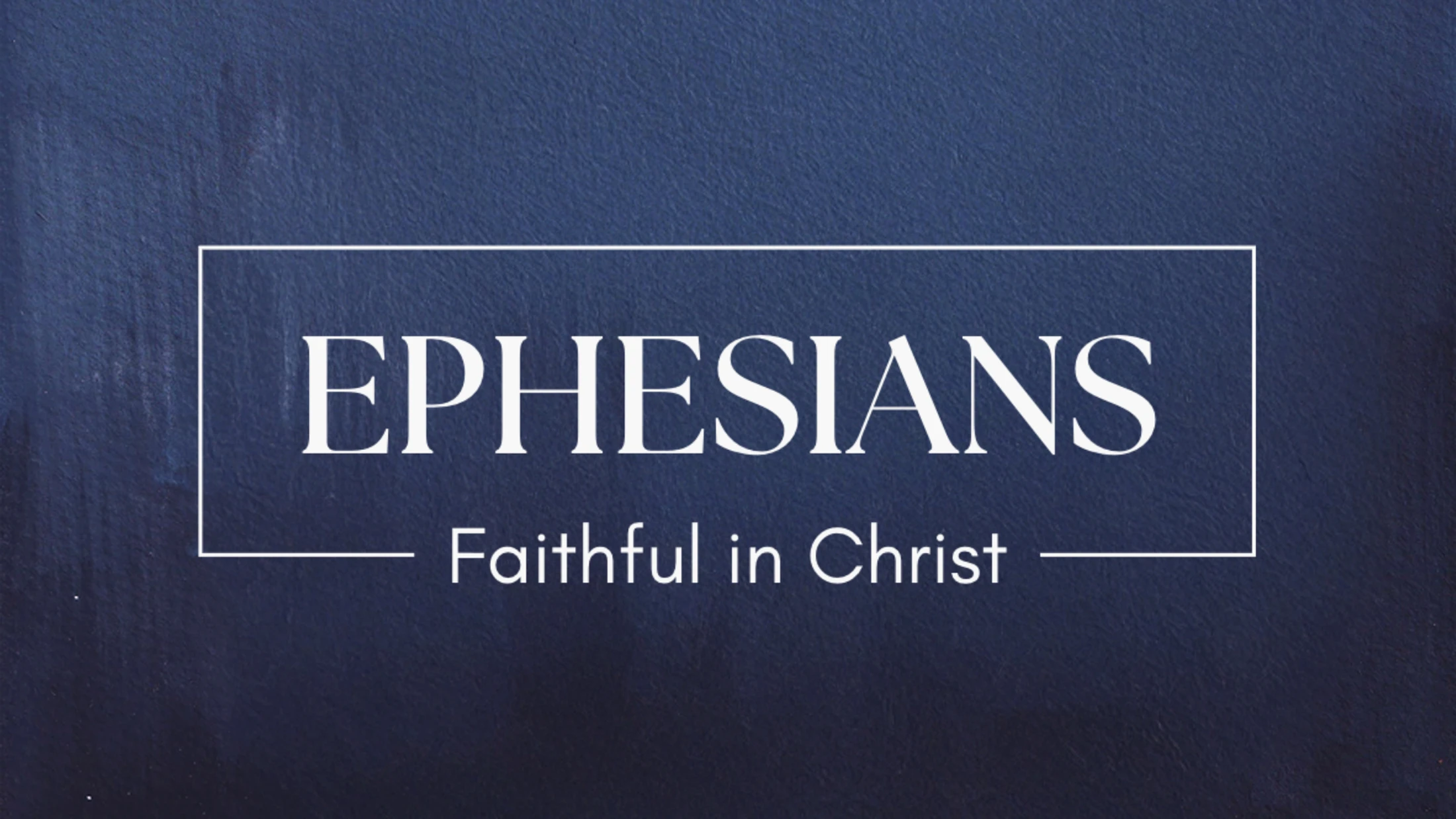Discovering Our Riches in Christ - Ephesians 1:1-14