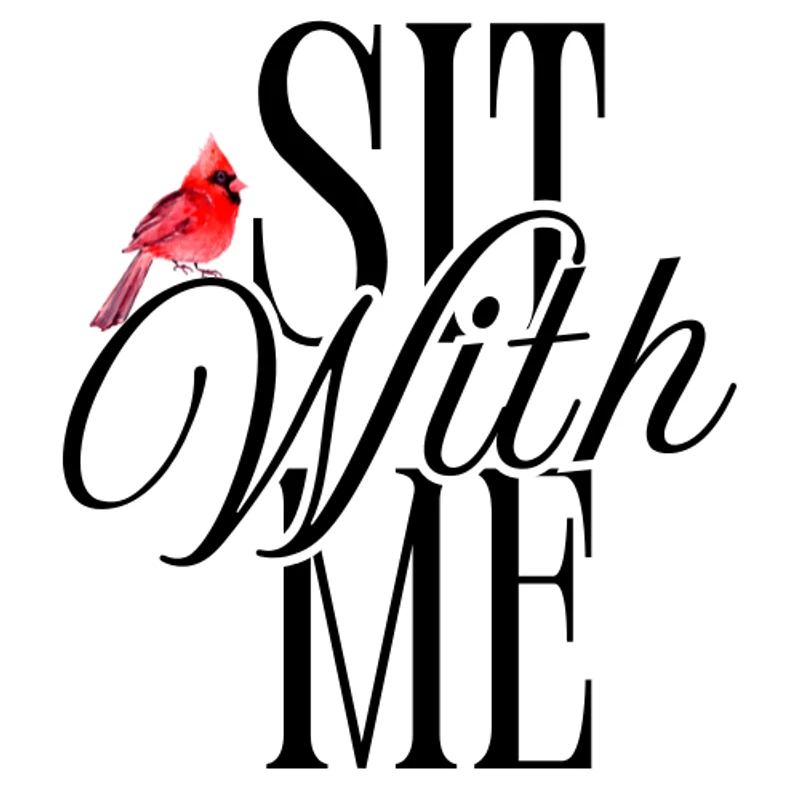 A logo with the words 'Sit With Me' in stylized black text. A small, red cardinal bird is perched on the letter W in the word 'With'.