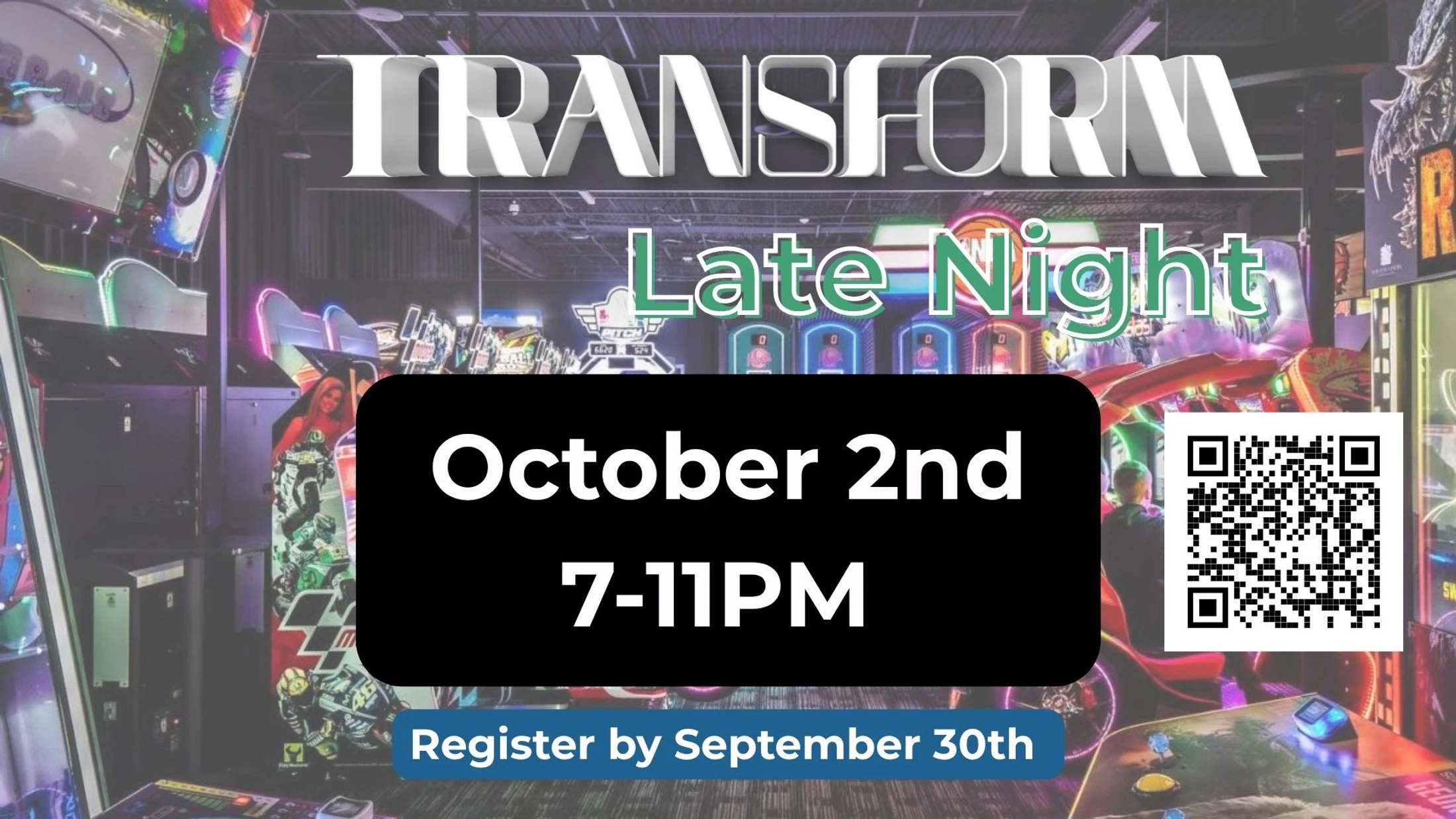 Promotional graphic for Transform Late Night on October 2nd from 7-11 PM, set against a background of a colorful, glowing arcade with video games.