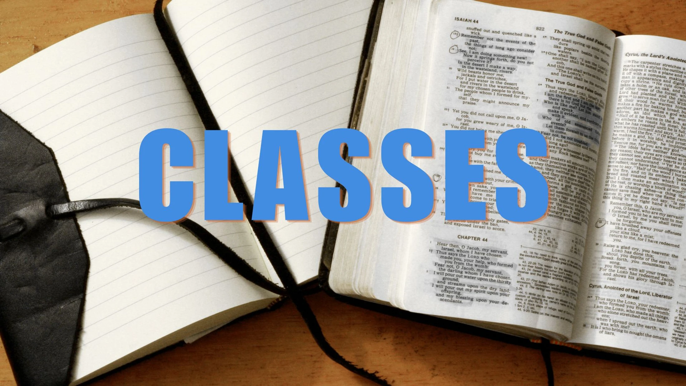 An open Bible and a journal on a wooden table with the word 'CLASSES' in large blue letters overlaid, representing a Bible study or theology class.