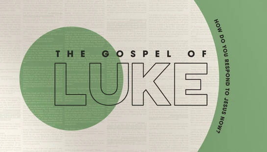 The words 'The Gospel of Luke' are centered over a background of Bible verses. On the right, text asks, 'How do you respond to Jesus now?'