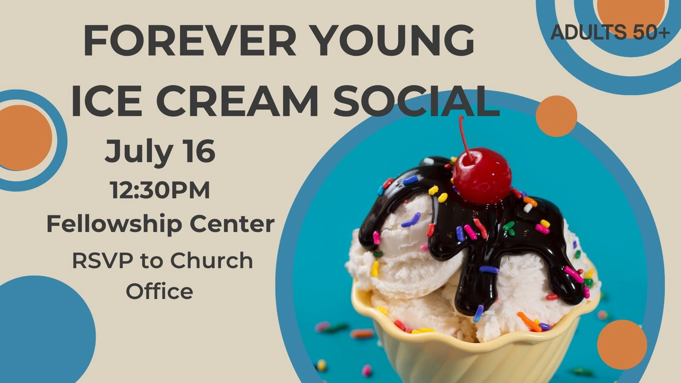 An event flyer for the 'Forever Young Ice Cream Social' for adults 50+ on July 16 at 12:30pm. The flyer has a photo of an ice cream sundae with a cherry.