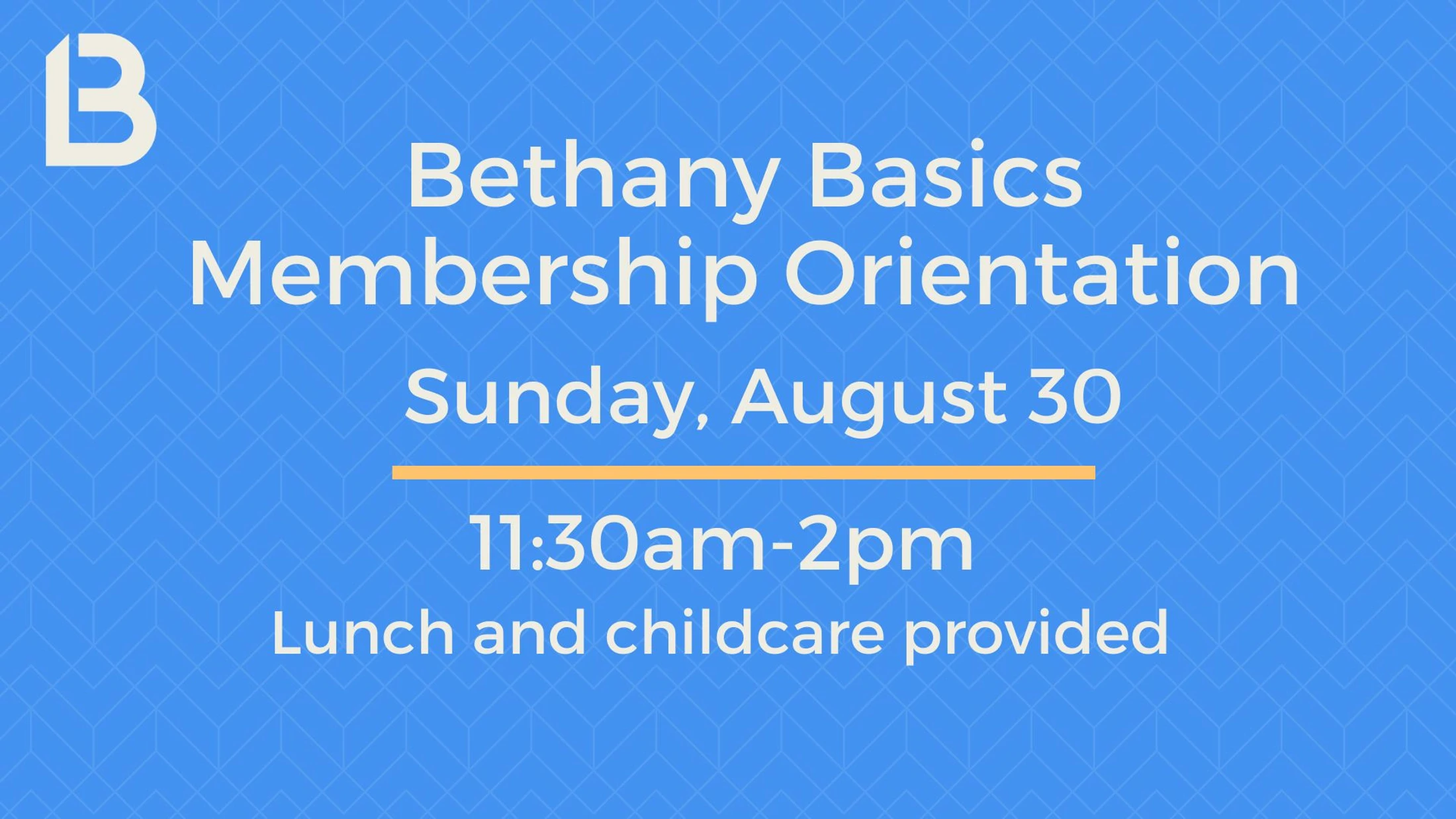 A blue graphic announces the Bethany Basics Membership Orientation on Sunday, August 30, from 11:30 am to 2 pm. Lunch and childcare are provided.