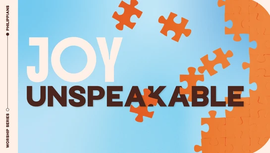A graphic for a worship series titled 'Joy Unspeakable'. An orange puzzle is being assembled on a blue background, referencing the book of Philippians.