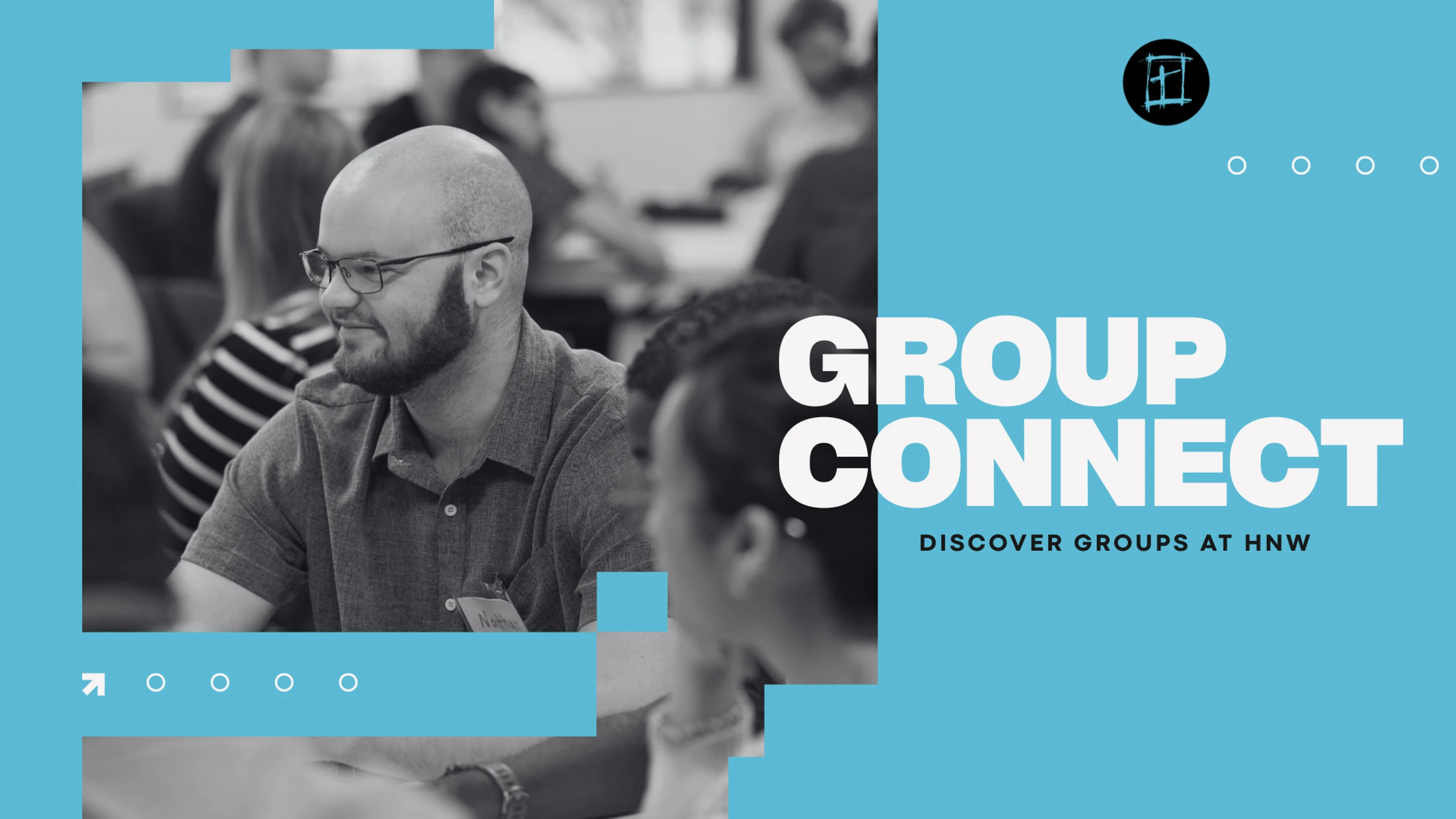 A graphic with a blue background and a black and white photo of a man smiling at a meeting. Text reads "Group Connect, Discover Groups at HNW."