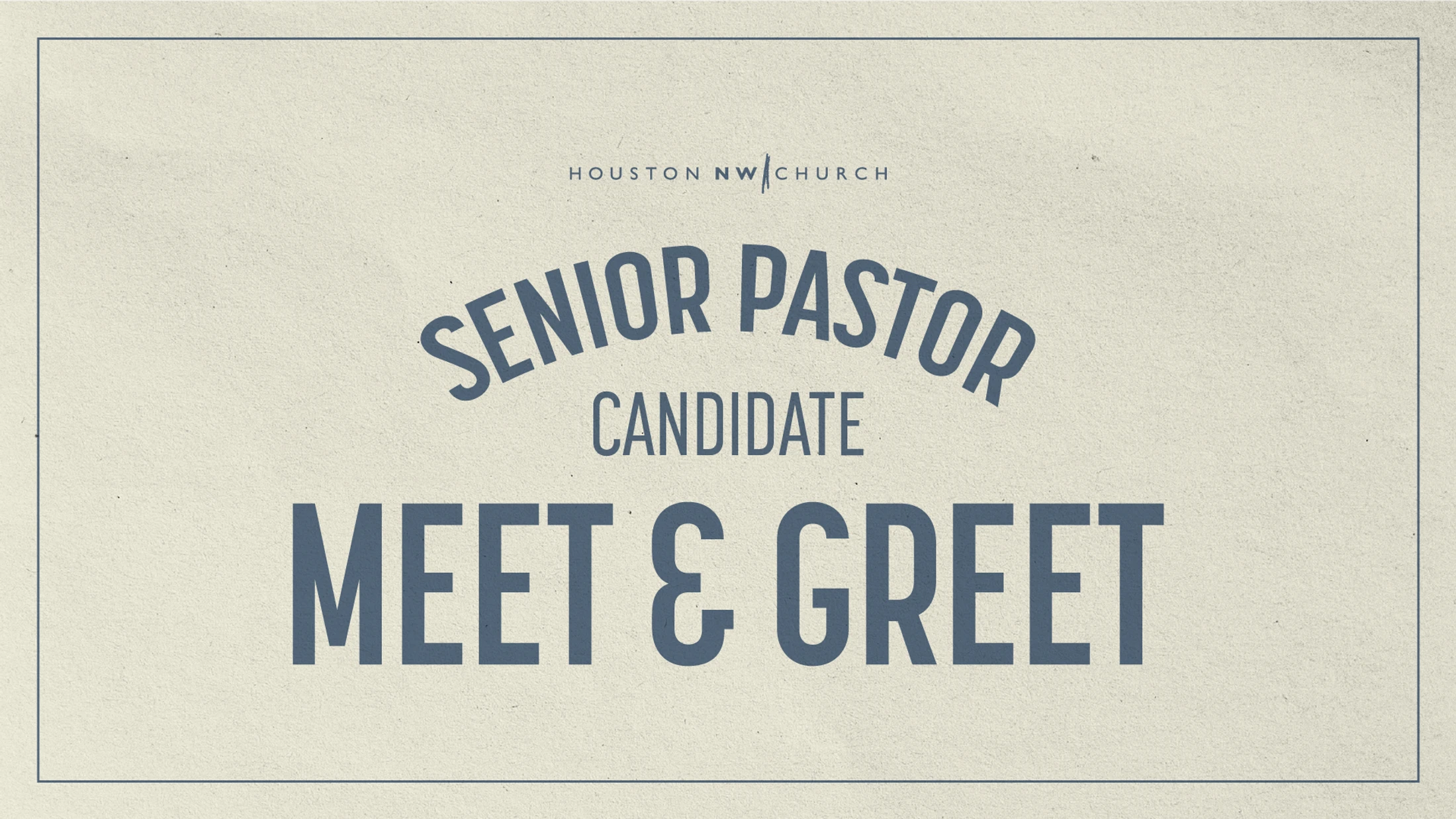 A graphic announcing a Senior Pastor Candidate Meet & Greet for Houston NW Church. The text is in blue on a textured cream background with a thin border.