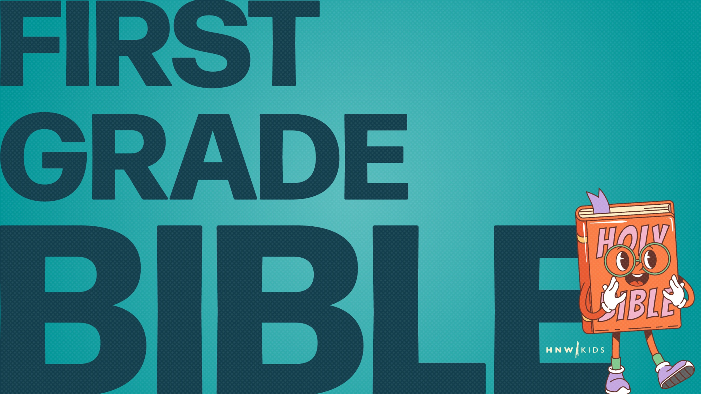 A graphic with the text 'First Grade Bible' on a teal background, with a cartoon Holy Bible character with glasses and sneakers standing to the right.