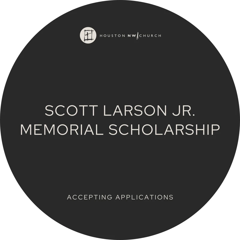 A circular dark gray graphic announcing the Scott Larson Jr. Memorial Scholarship from Houston NW Church. The text also states 'Accepting Applications'.