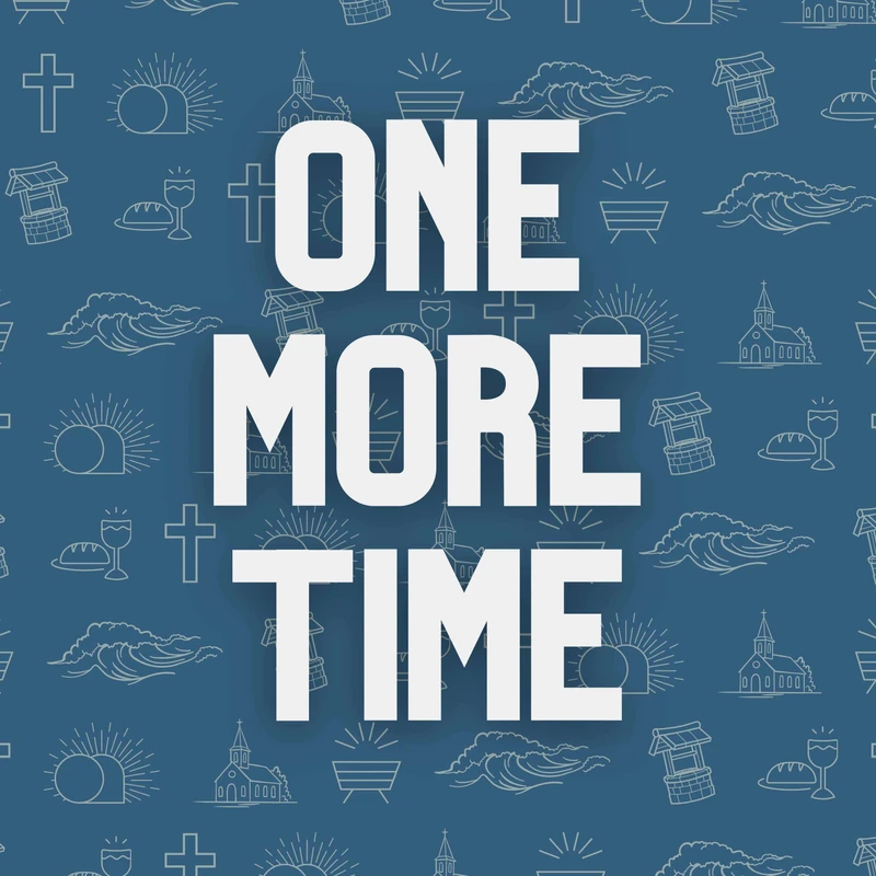 One More Time | Week Four | Luke 15:11-31