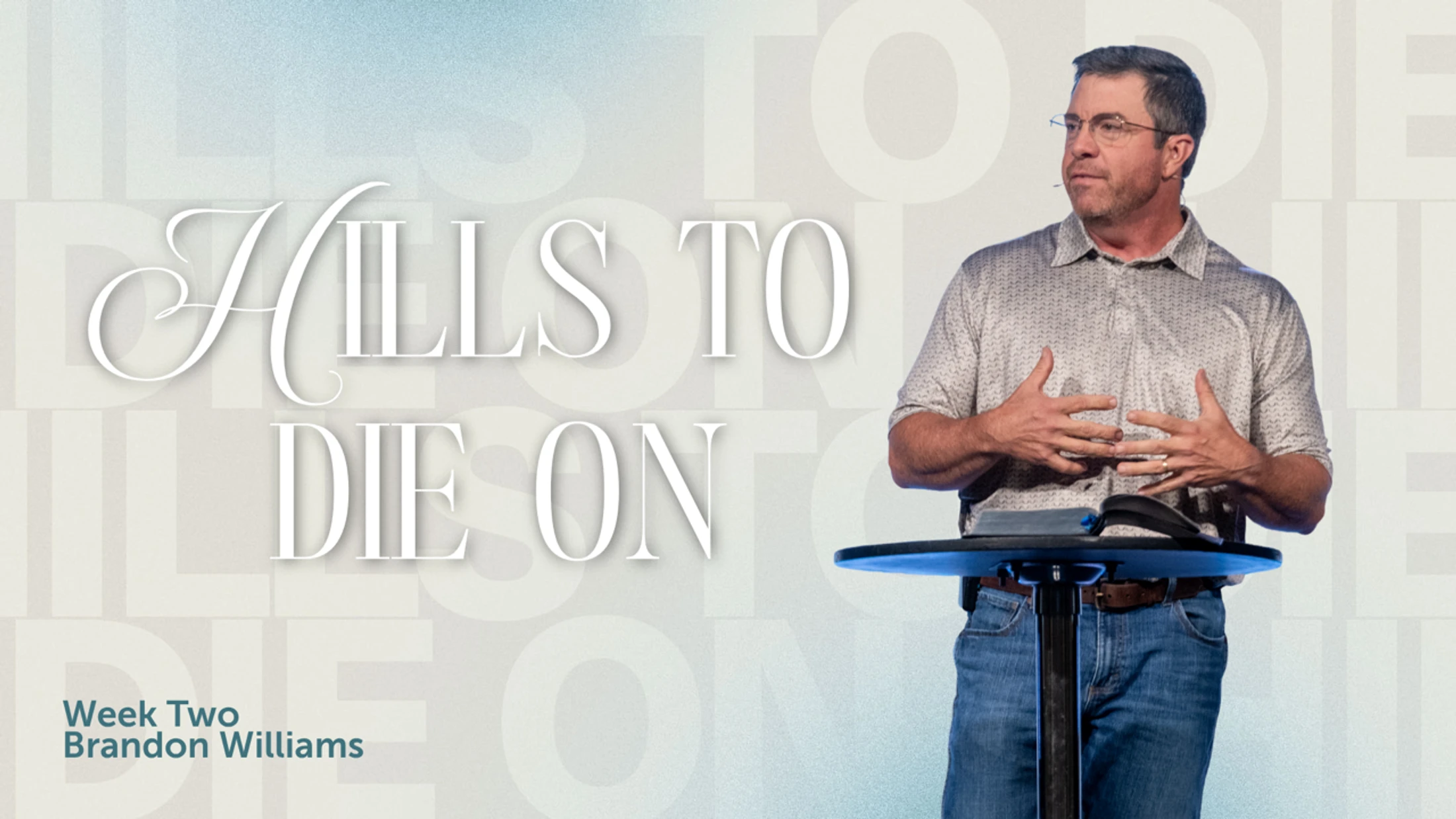 Hills To Die On | Week Two | Genesis 1:26, Matthew 3:13-16, Ephesians 4:1-6 & 11-16