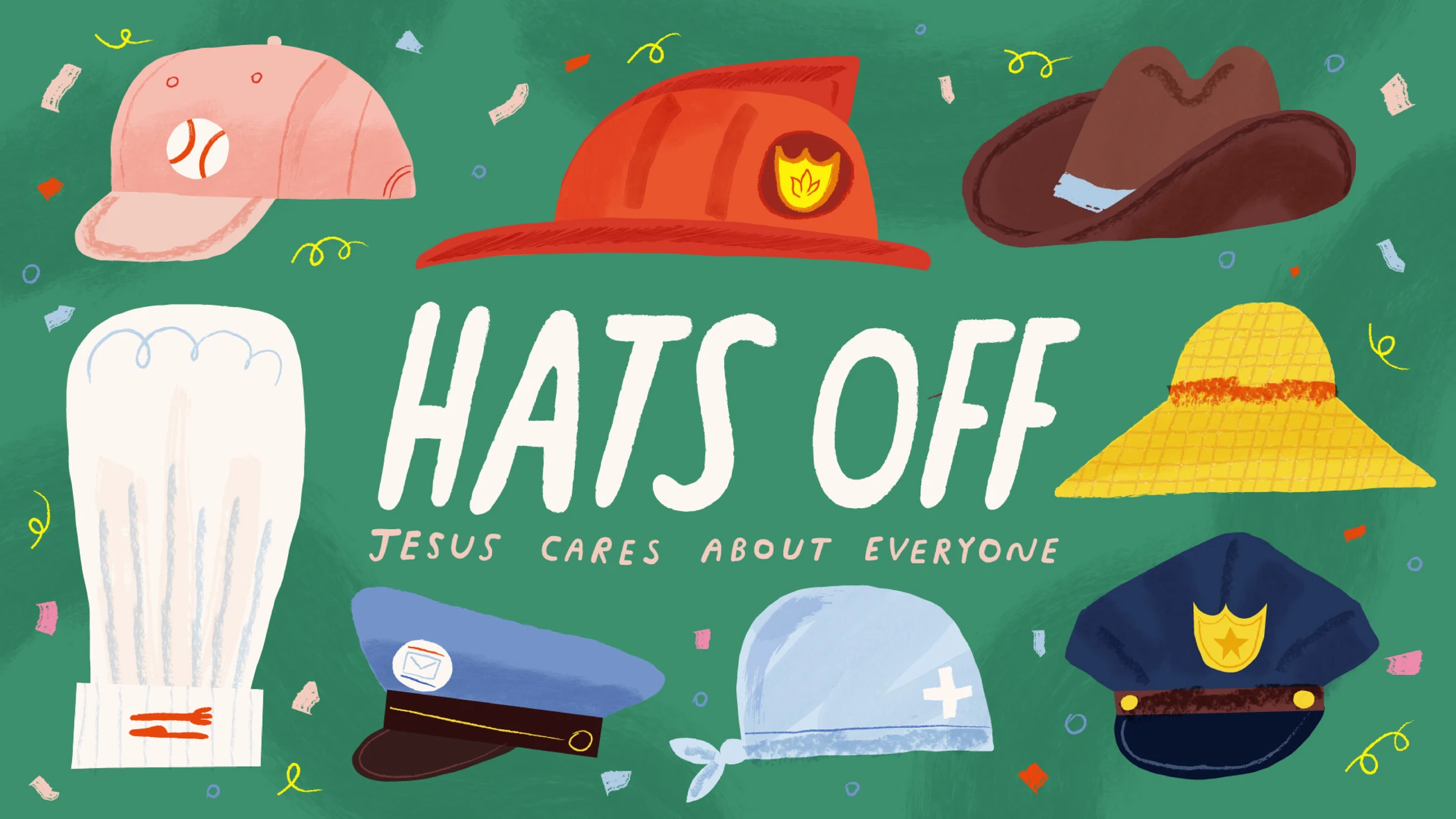 An illustration of hats from various professions surrounding the text 'Hats Off, Jesus Cares About Everyone' on a green background with confetti.