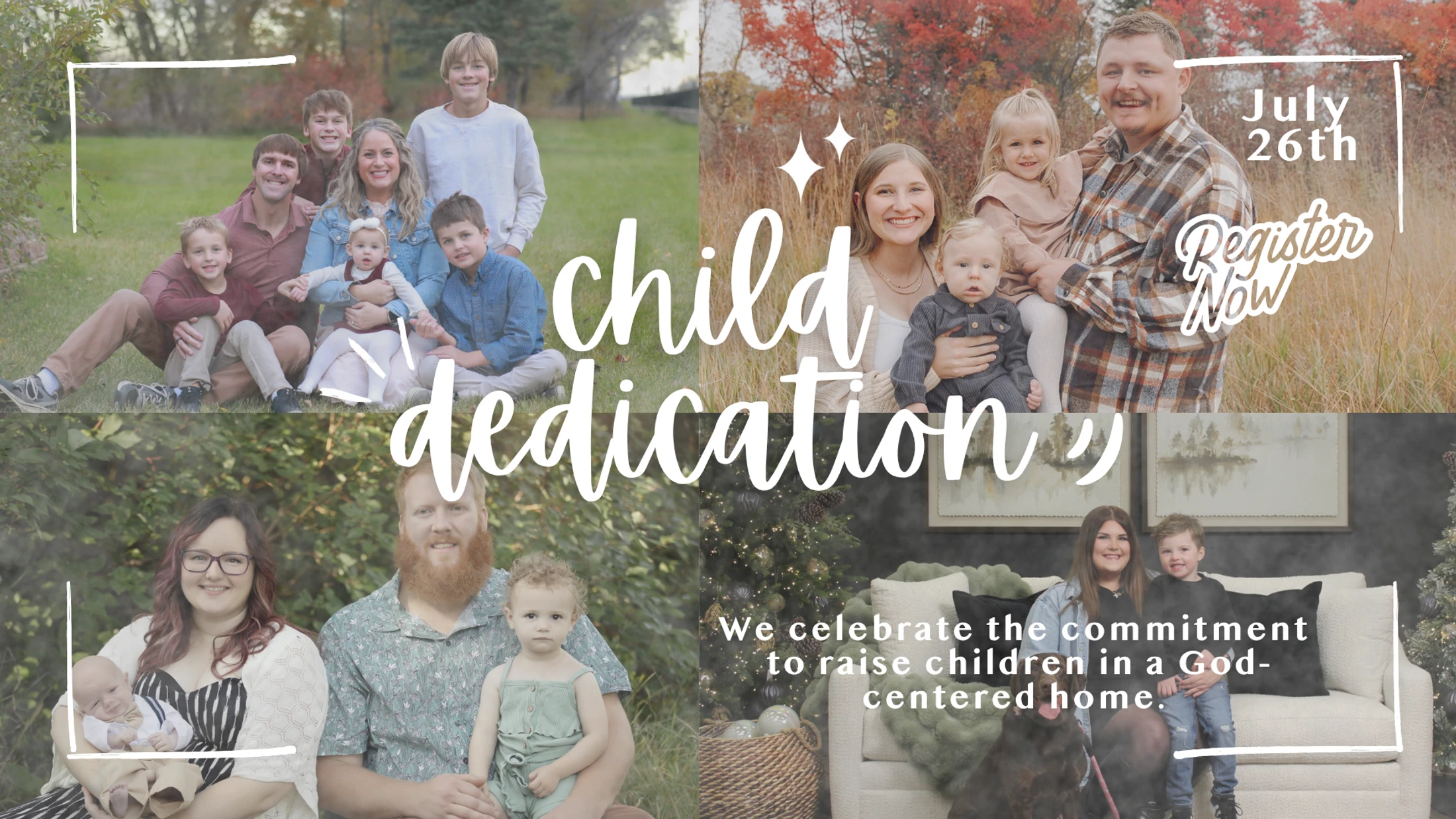 A collage of four happy families with their children. White text announces a 'Child Dedication' on July 26th and invites viewers to 'Register Now'.