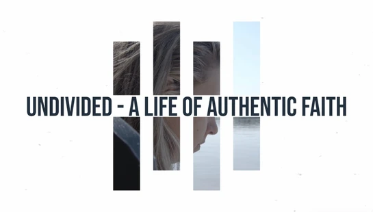 Title graphic on a white background with text 'Undivided - A Life of Authentic Faith' over vertical panels showing fragments of a person's face and water.