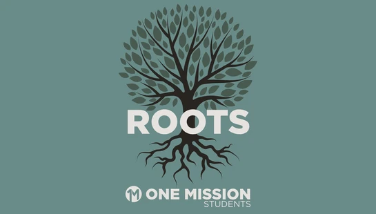 A stylized graphic of a tree with visible roots on a teal background. The word "ROOTS" is written across the trunk with the One Mission Students logo below.