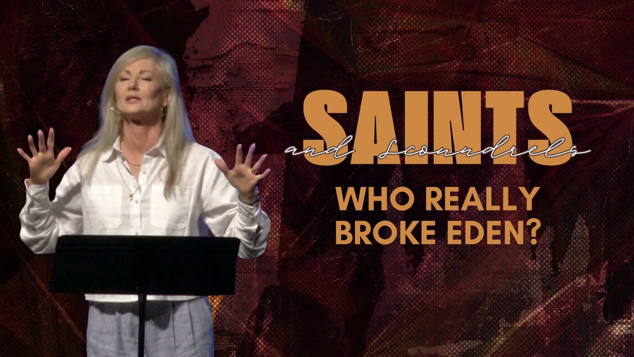 Saints & Scoundrels: Who Really Broke Eden?