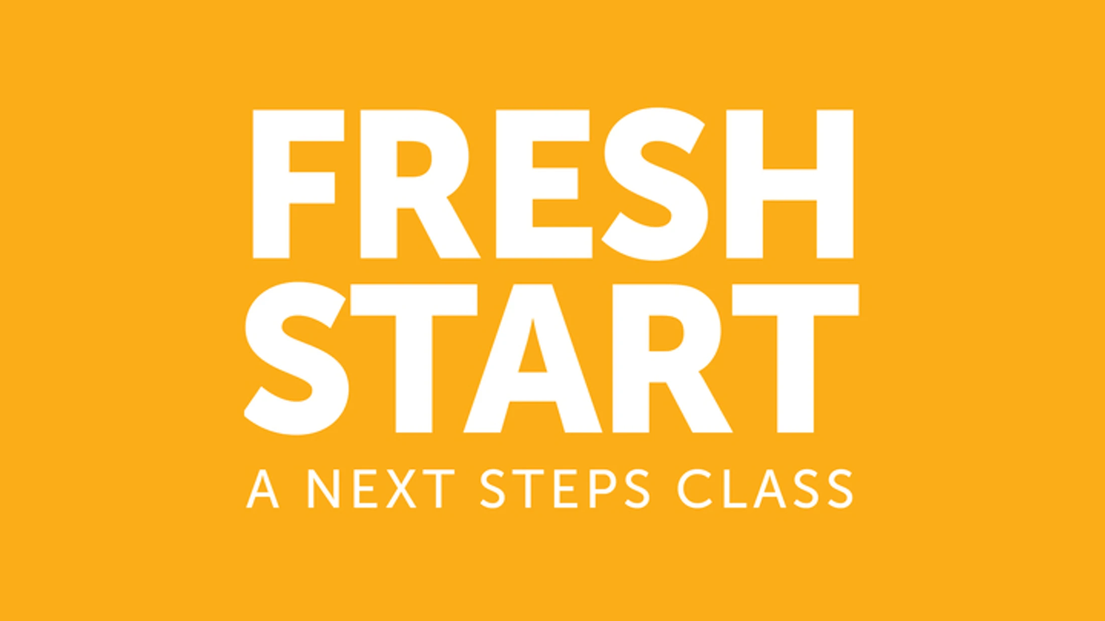 Fresh Start: Next Steps Class