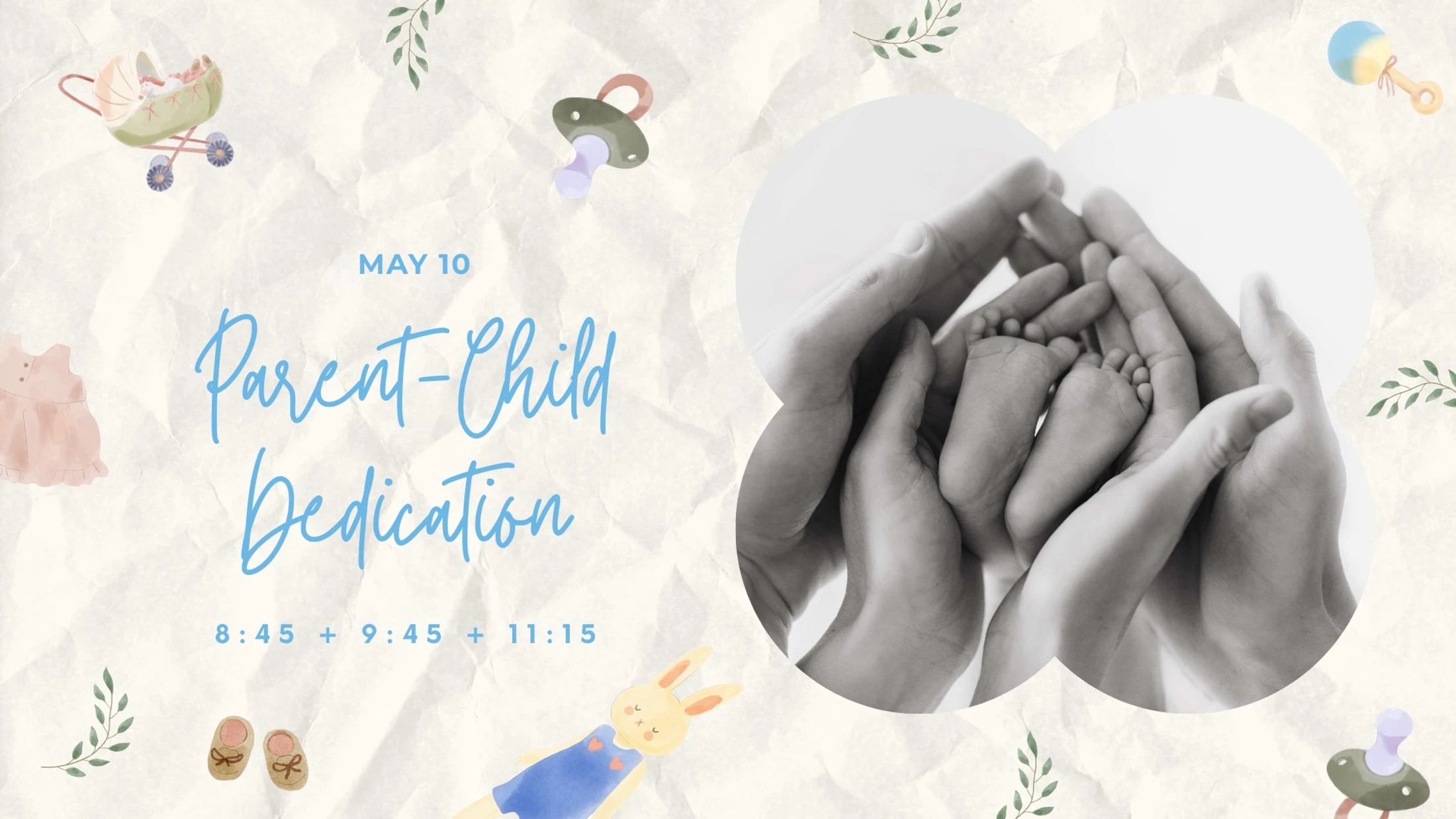 An announcement for a Parent-Child Dedication on May 10, featuring a photo of hands holding a baby's feet and illustrations of baby items.