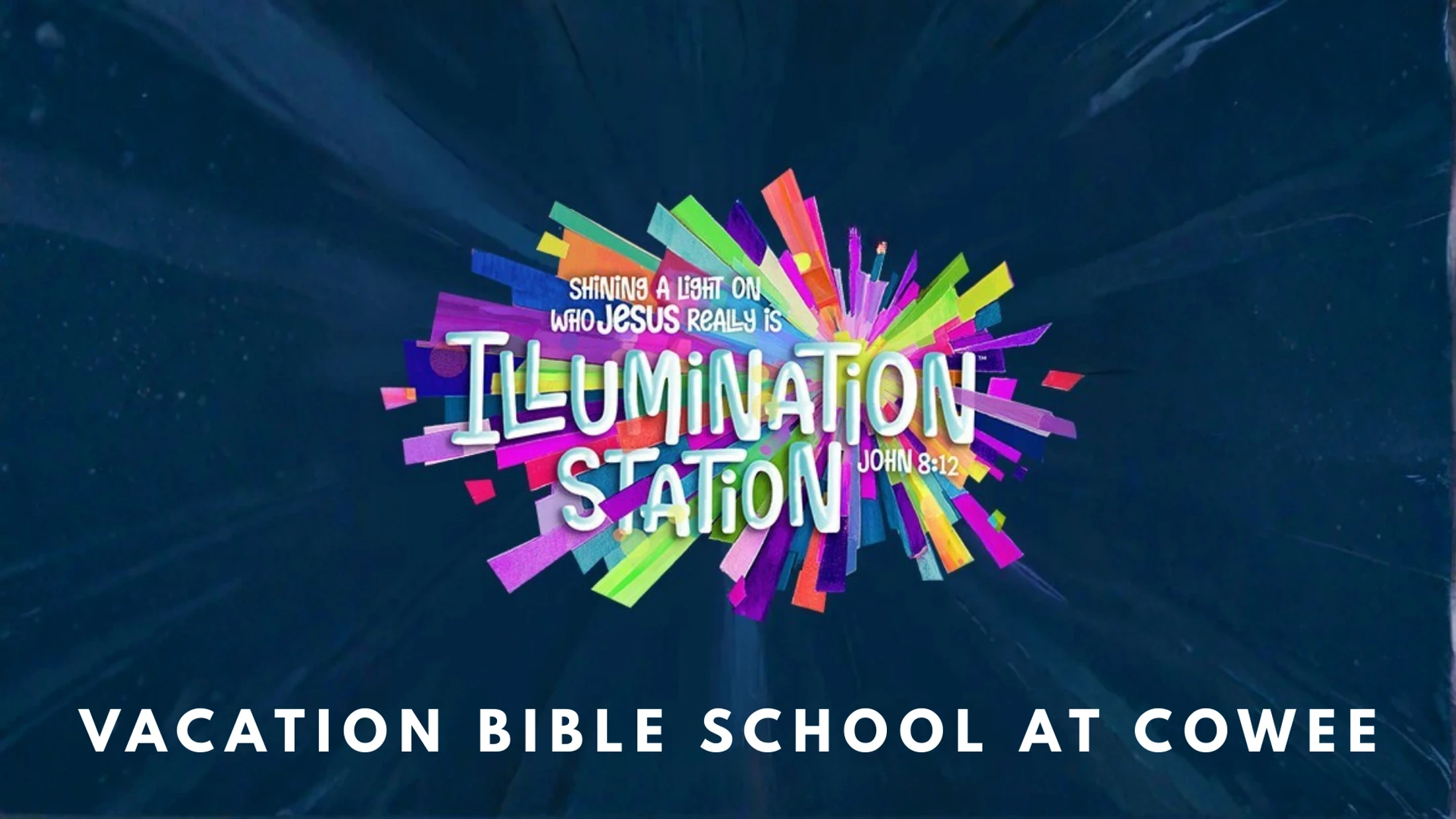 A colorful graphic logo for 'Illumination Station' with the text 'Shining a light on who Jesus really is' and 'Vacation Bible School at Cowee'.