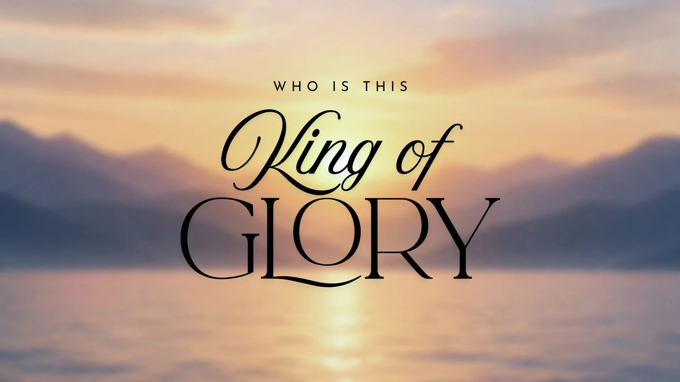 8.9 - Psalm 24:1-10 // Who Is This King of Glory