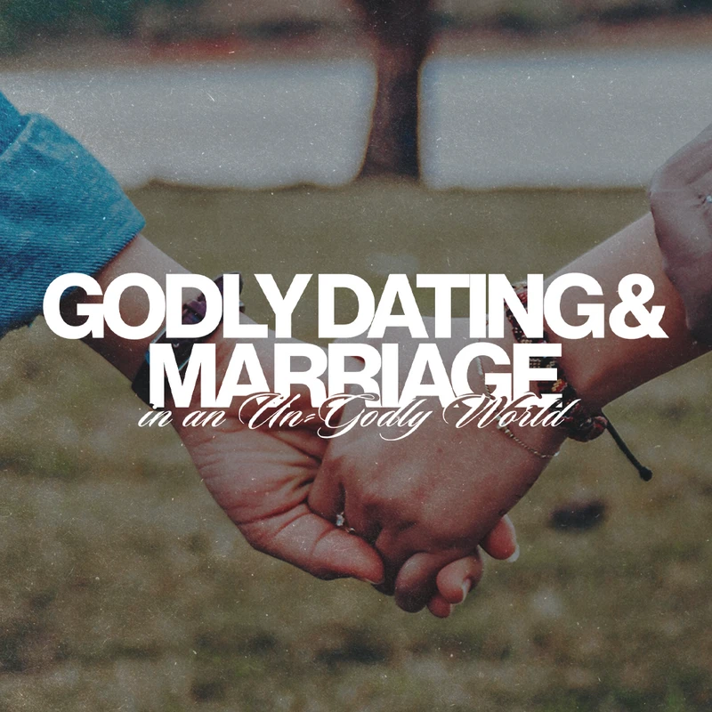 Godly Dating &amp; Marriage in an Un-Godly Culture
