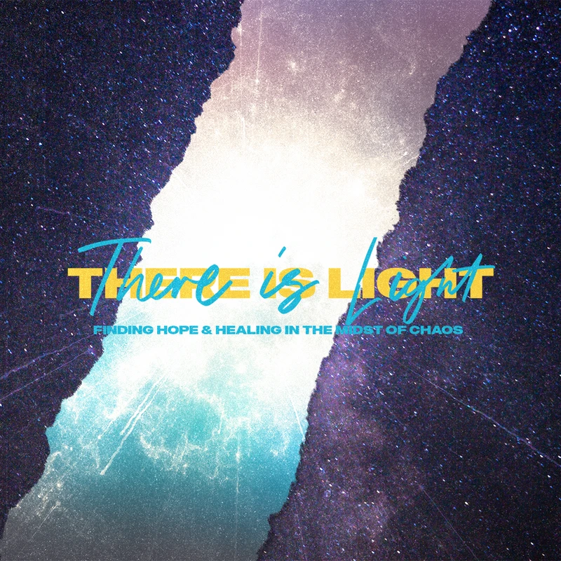 There Is Light<br><h5>Finding Hope &amp; Healing in the Midst of Chaos</h5>