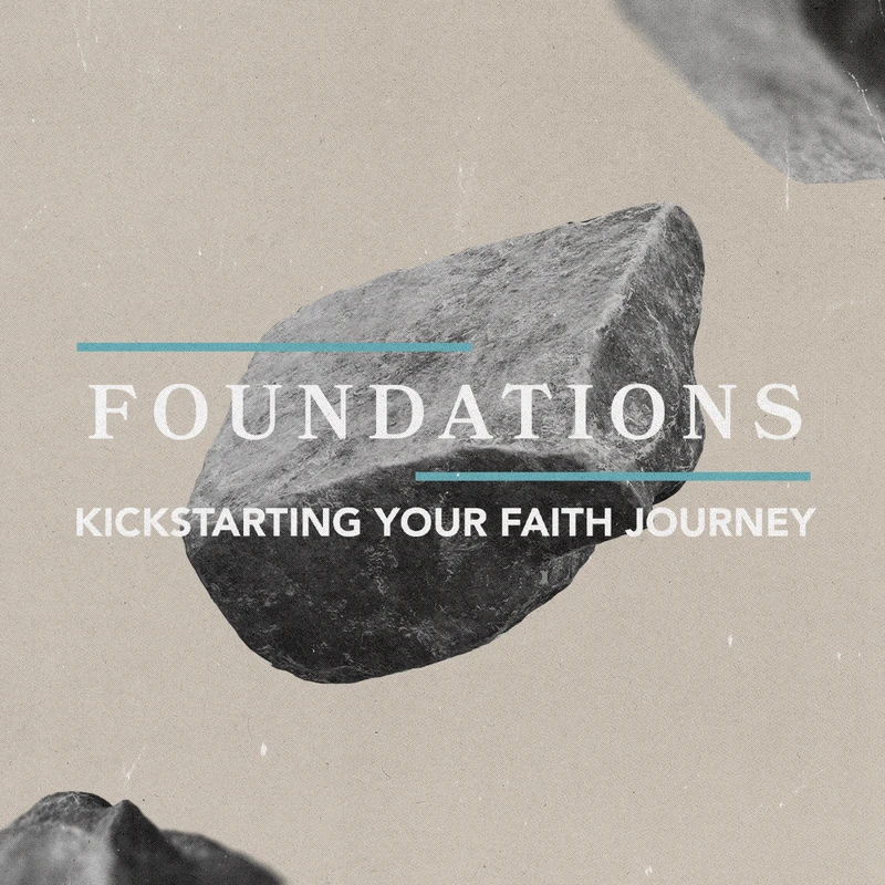 Foundations:<h5>Kick-Starting Your Faith Journey</h5>