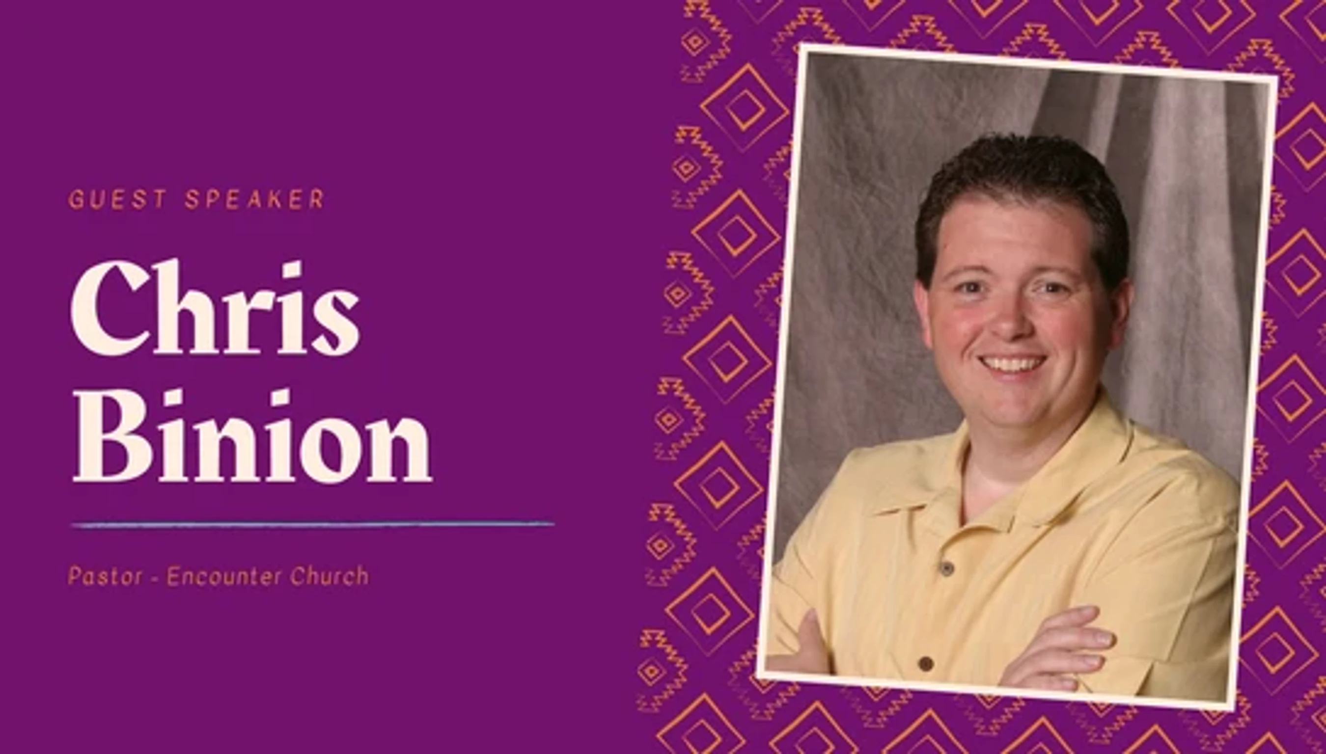 A promotional graphic for guest speaker Chris Binion, Pastor of Encounter Church, featuring his headshot on a patterned purple background.